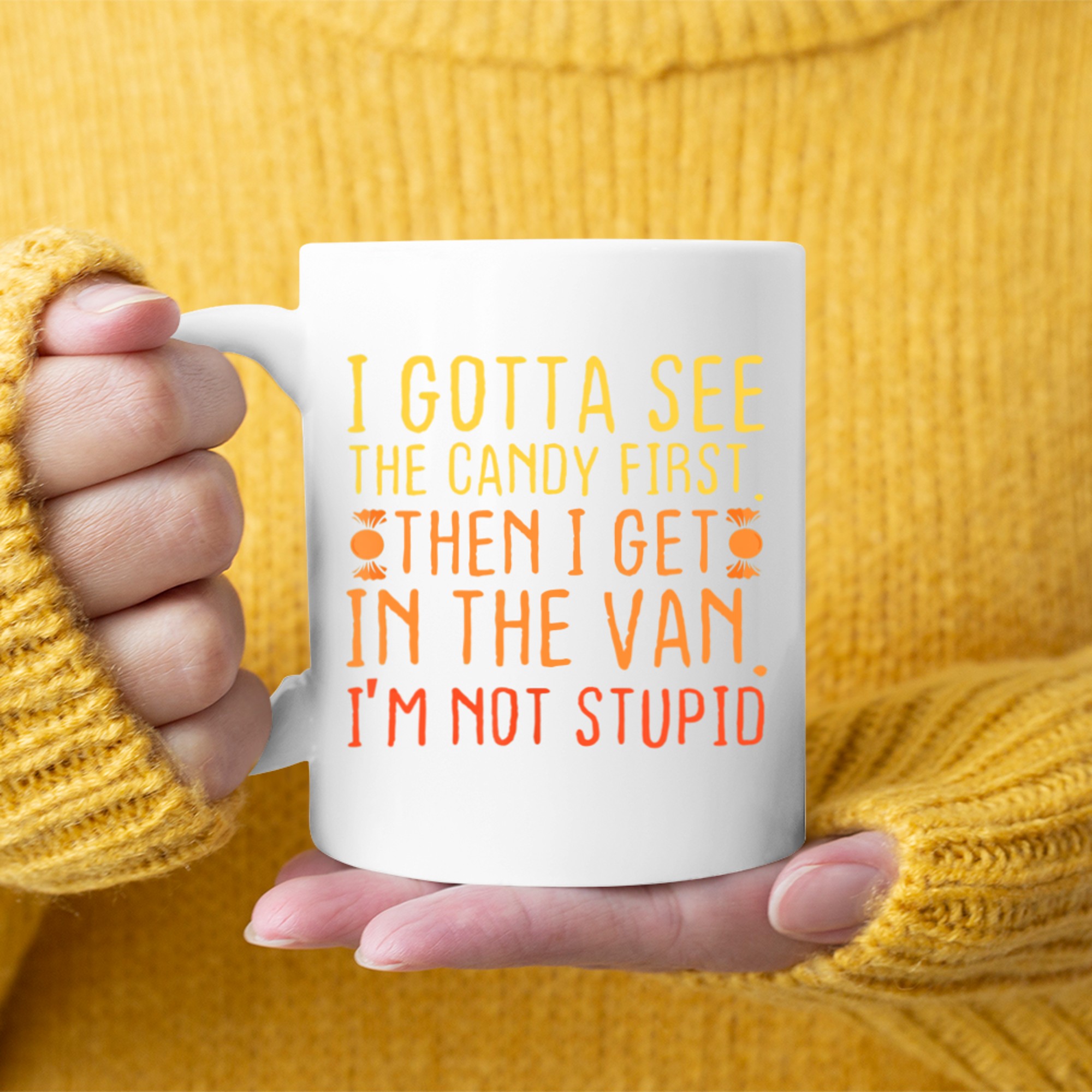 I Gotta See The Candy First I'm Not Stupid Creepy Mug