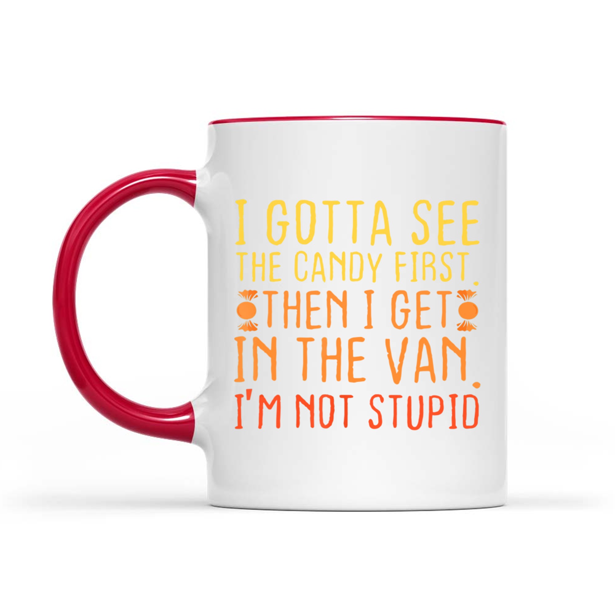 I Gotta See The Candy First I'm Not Stupid Creepy Mug