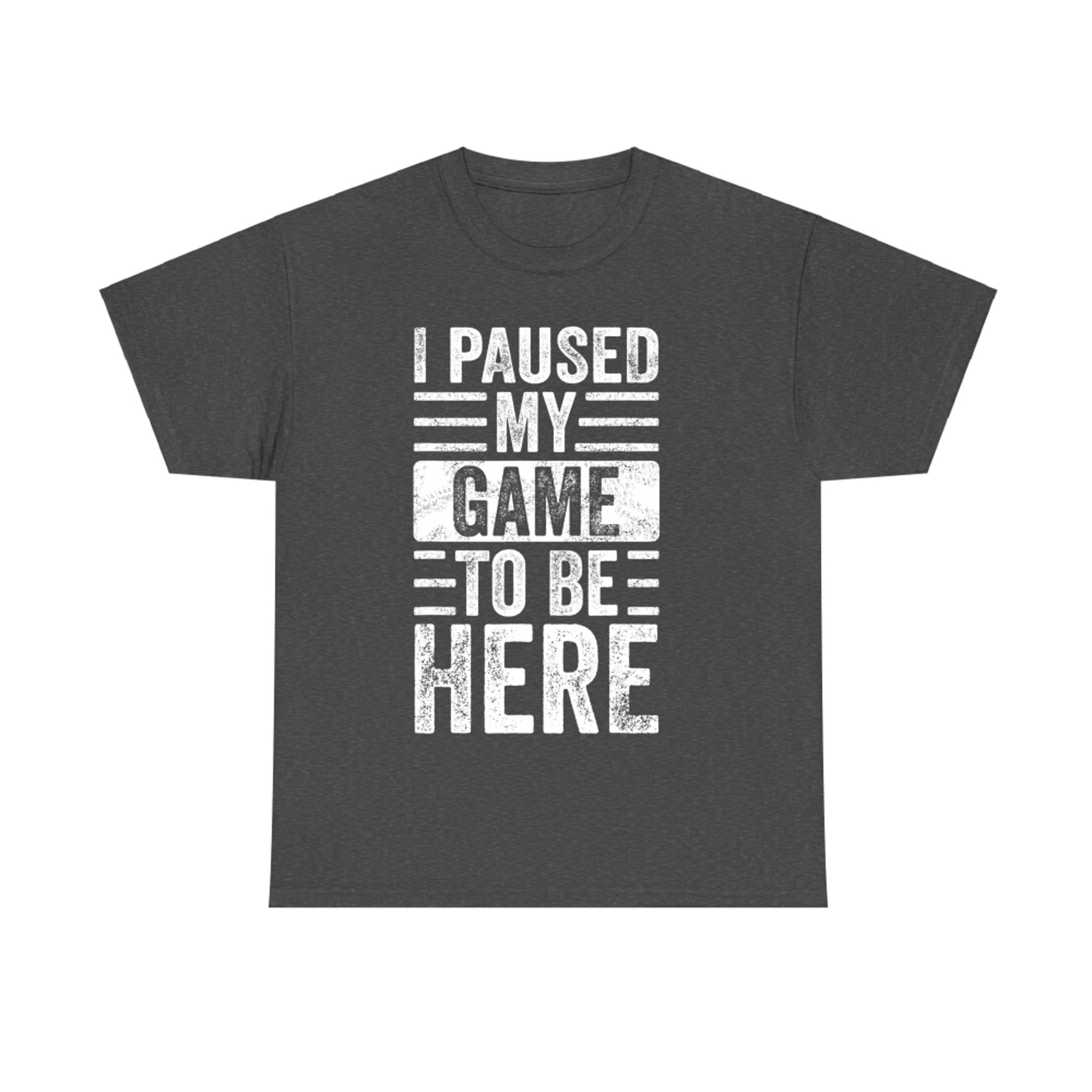 I Paused My Game To Be Here Funny Retro Vintage Video Gamer T-Shirt