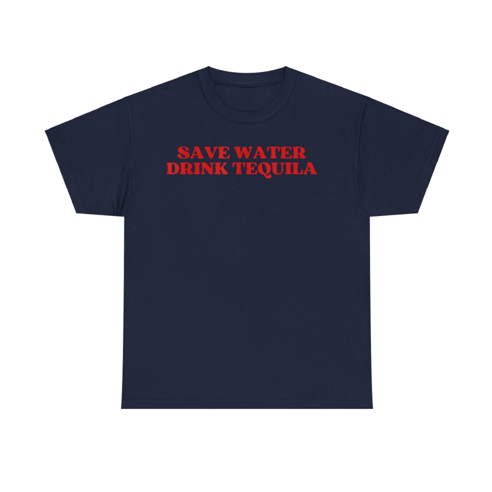 Save Water Drink Tequila Y2k Funny Drinking Quote T-Shirt