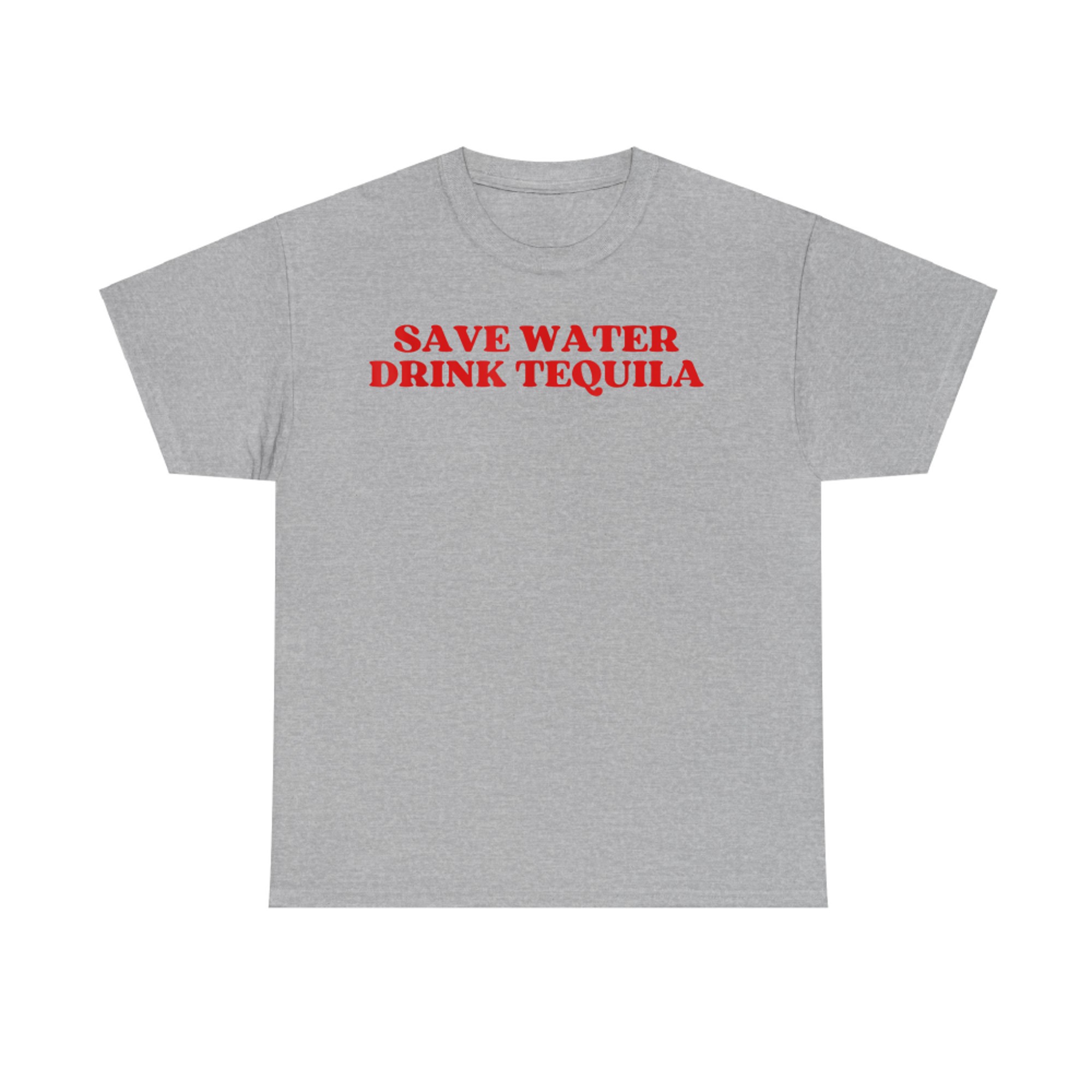 Save Water Drink Tequila Y2k Funny Drinking Quote T-Shirt
