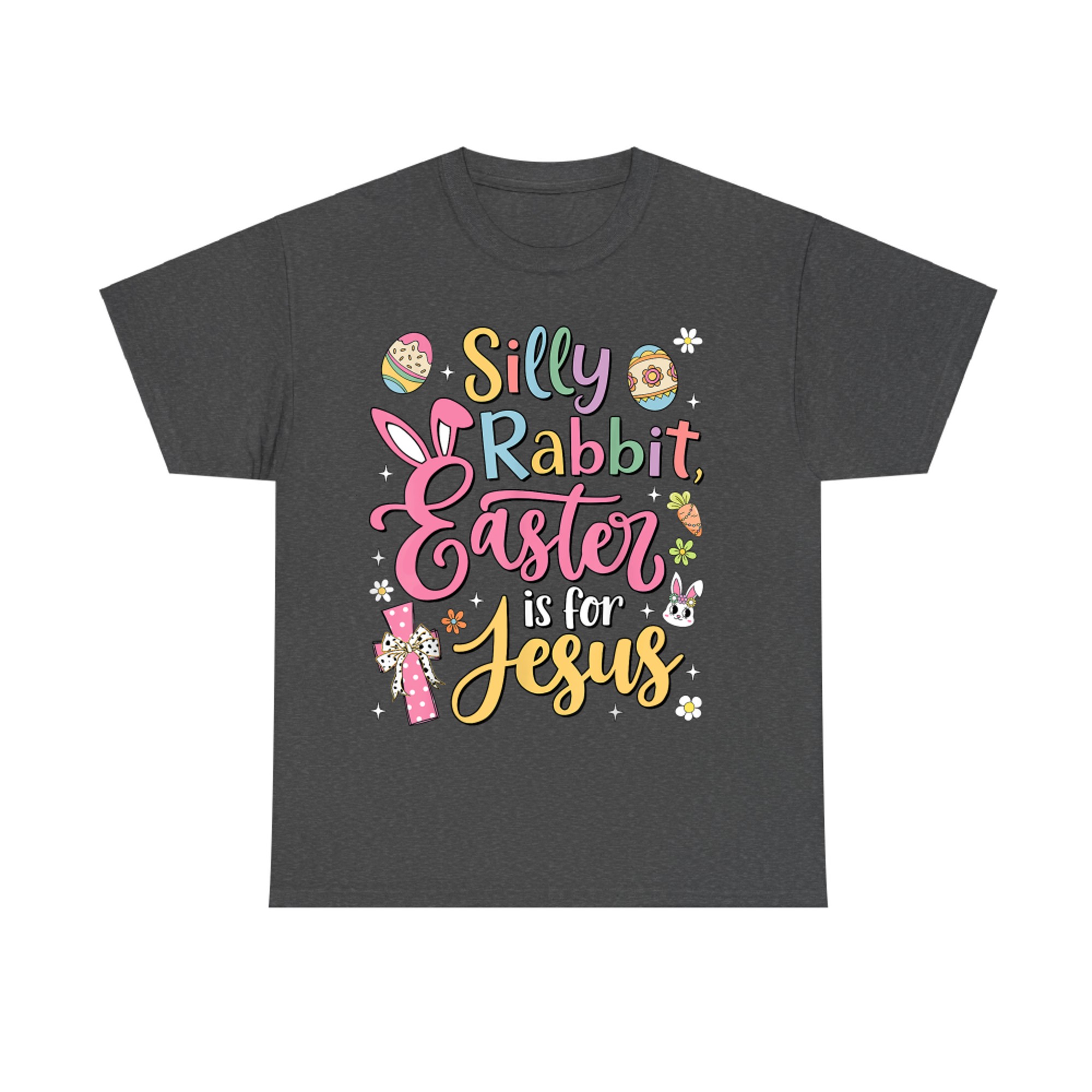 Silly Rabbit Easter Is For Jesus Cute Bunny Christian Faith T-Shirt