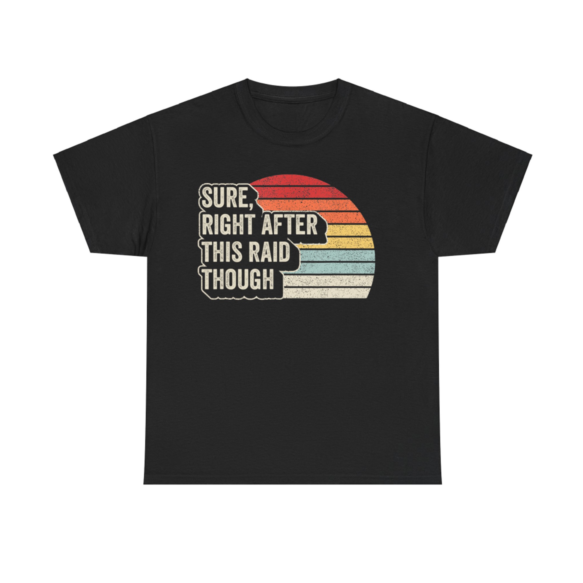 Vintage Retro Sure Right After This Raid Funny Gamer T-Shirt