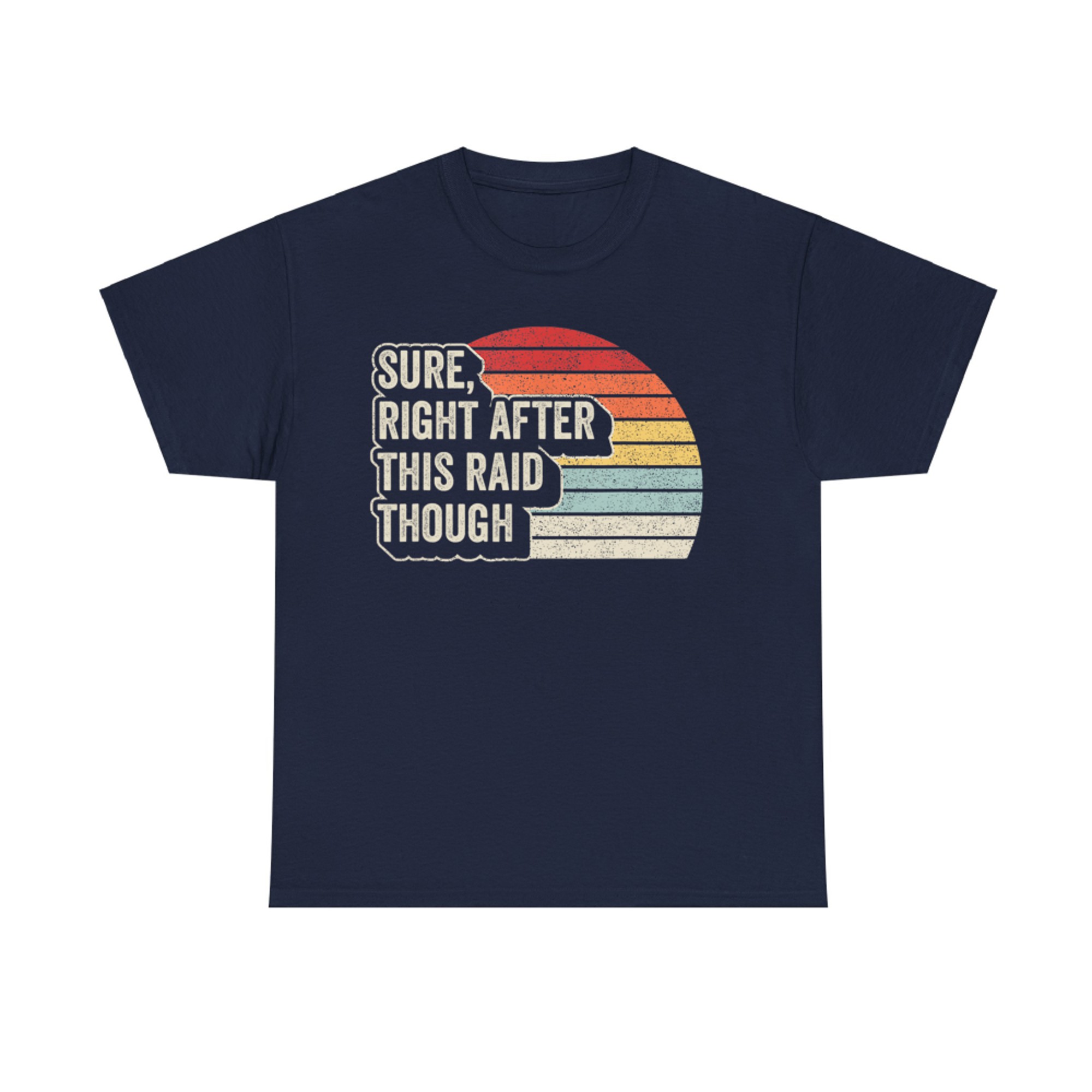 Vintage Retro Sure Right After This Raid Funny Gamer T-Shirt