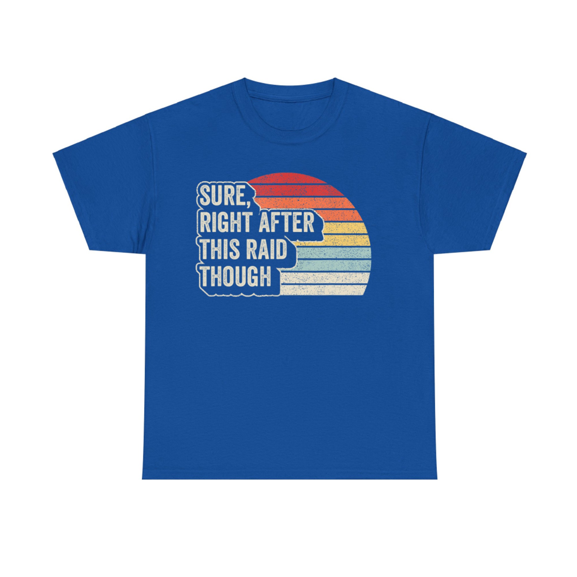 Vintage Retro Sure Right After This Raid Funny Gamer T-Shirt