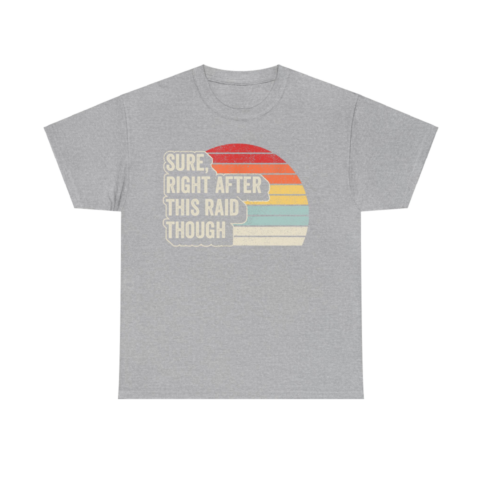 Vintage Retro Sure Right After This Raid Funny Gamer T-Shirt