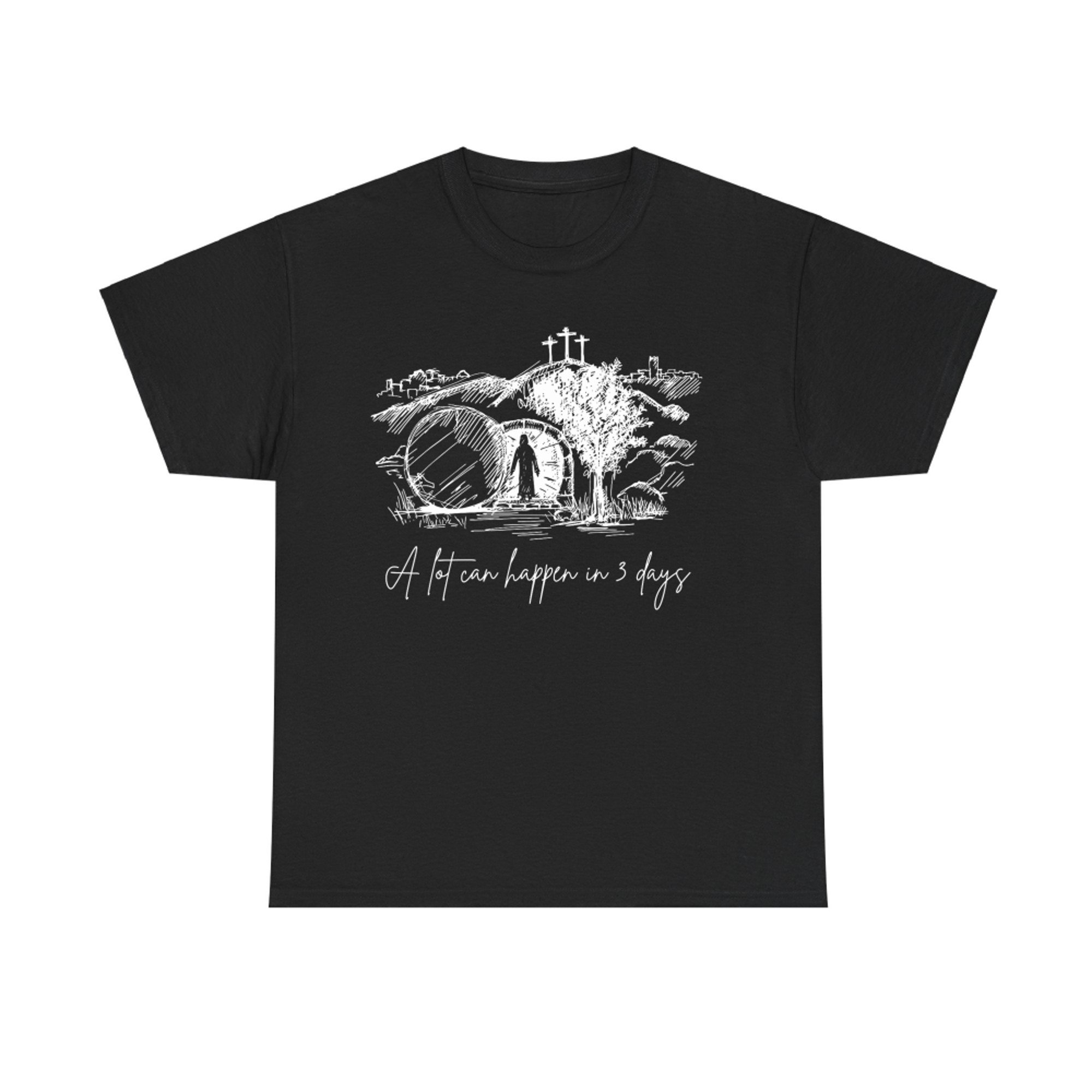 A Lot Can Happen In Days Easter Jesus Christ Good Friday T-Shirt