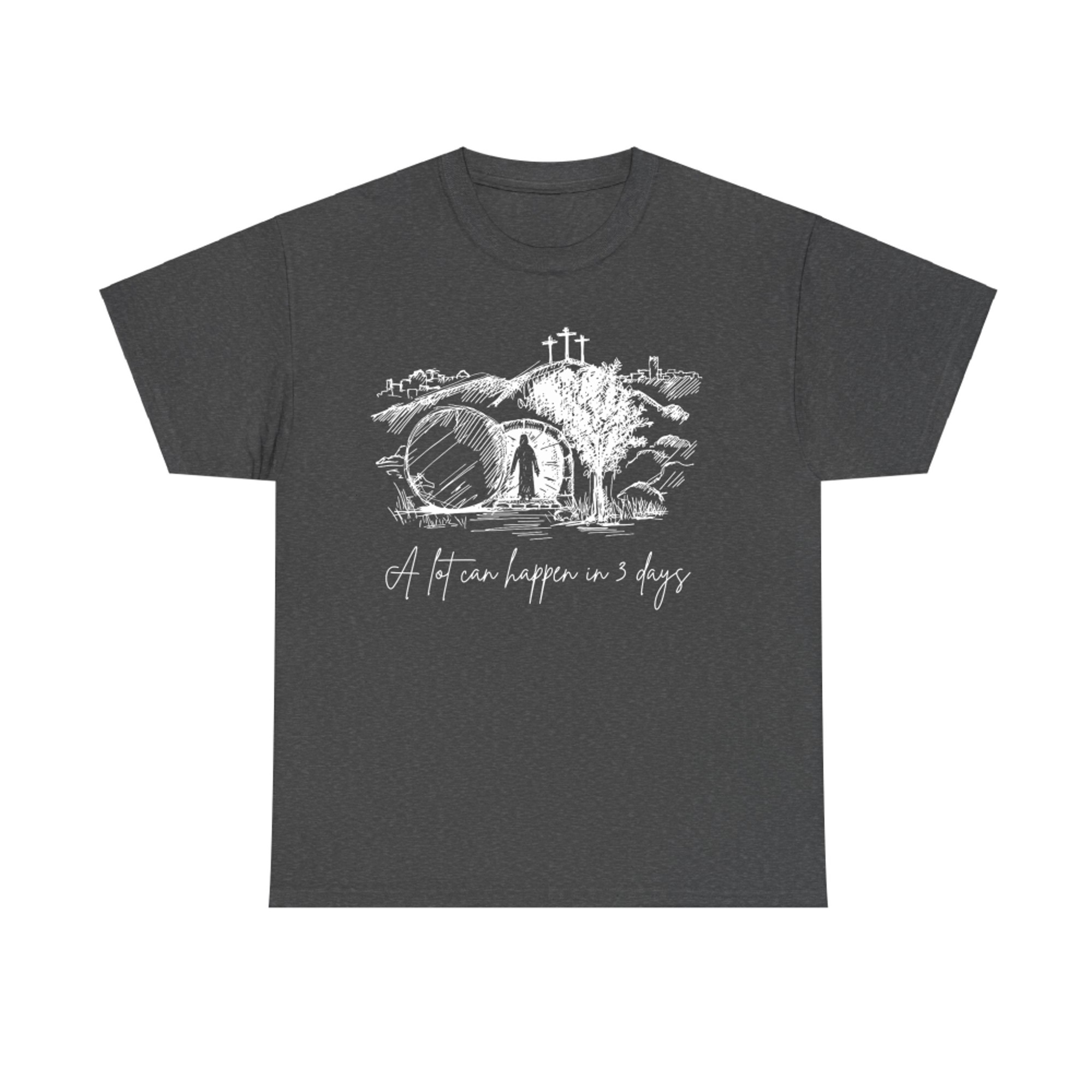 A Lot Can Happen In Days Easter Jesus Christ Good Friday T-Shirt