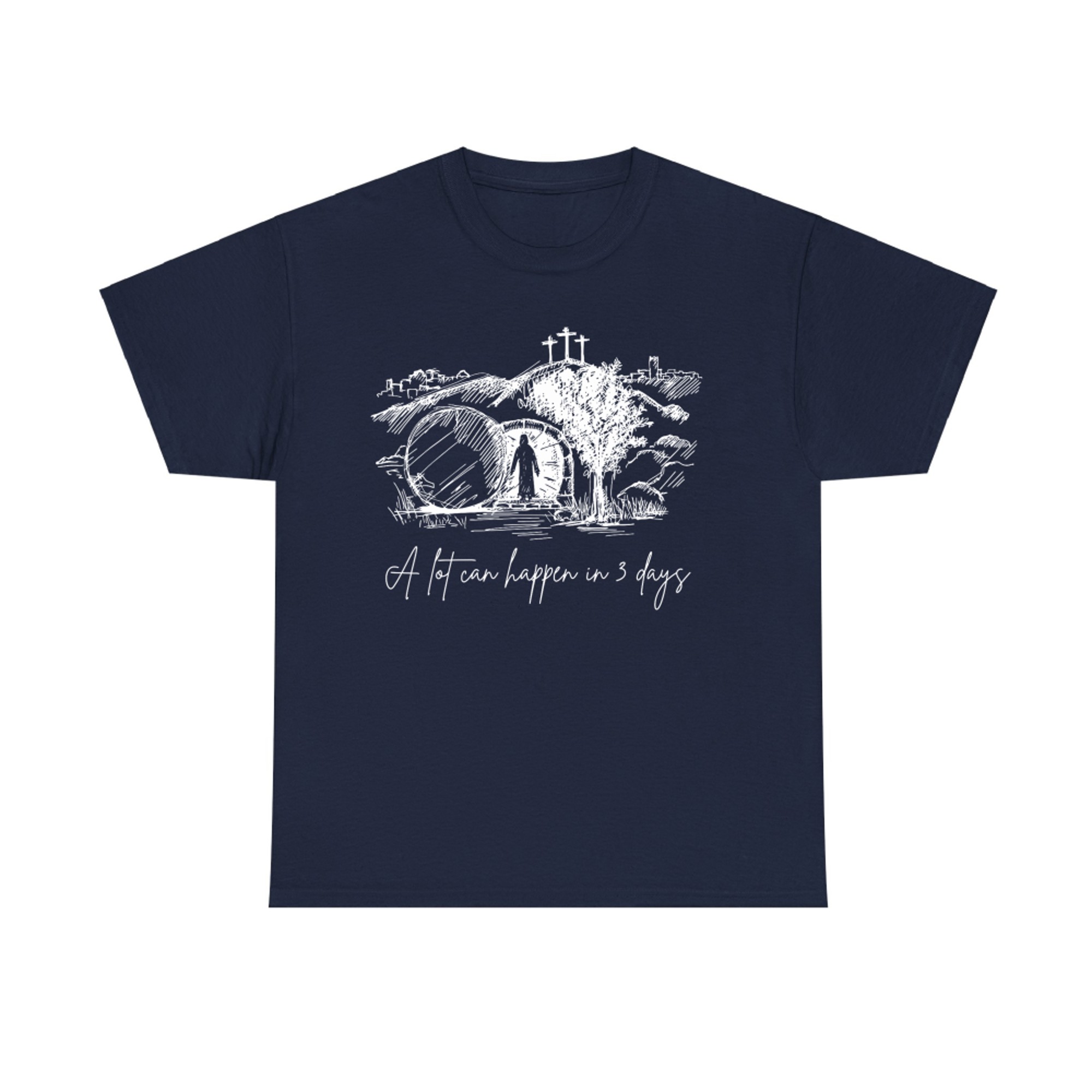A Lot Can Happen In Days Easter Jesus Christ Good Friday T-Shirt