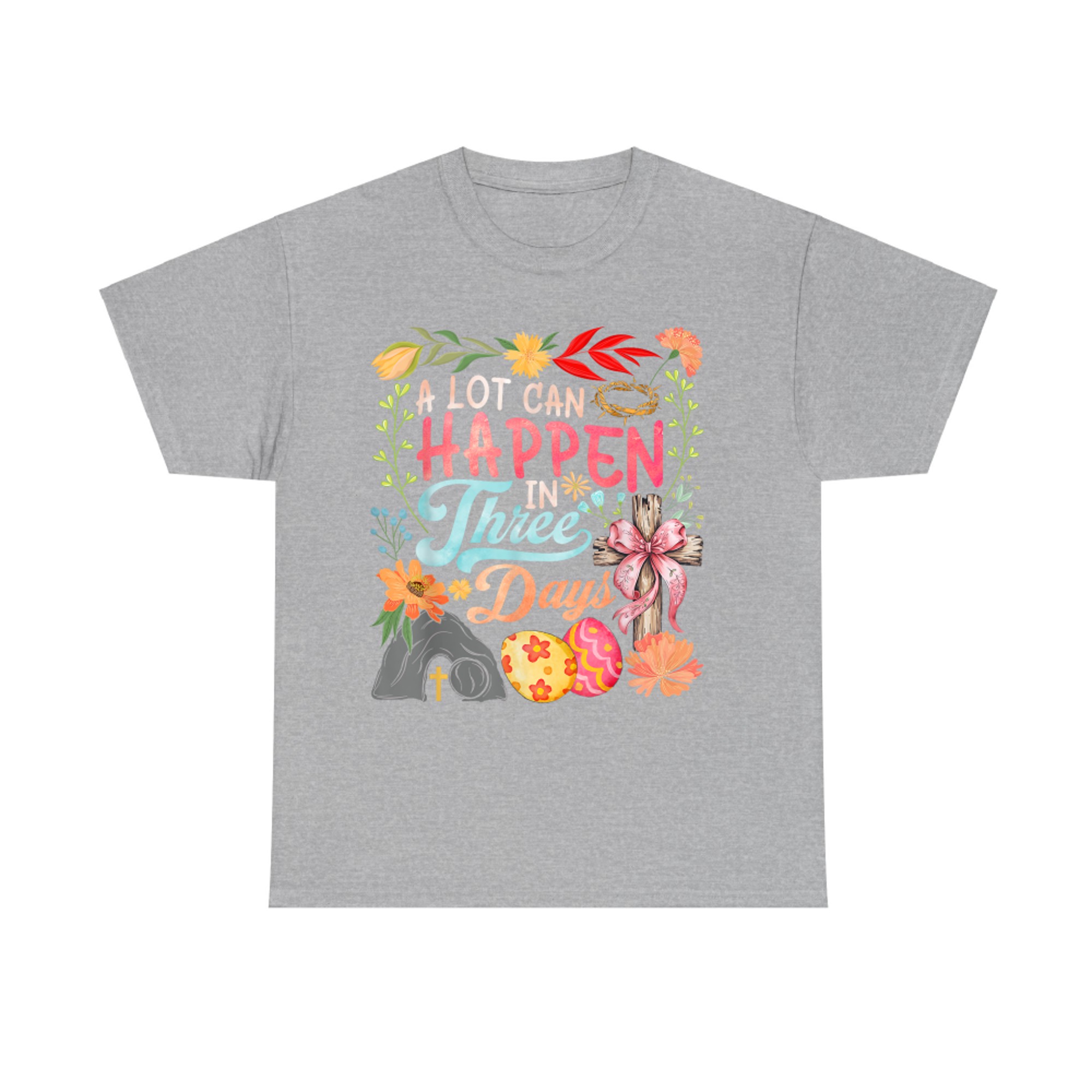 A Lot Can Happen In Three Days Jesus Good Friday Easter Day T-Shirt