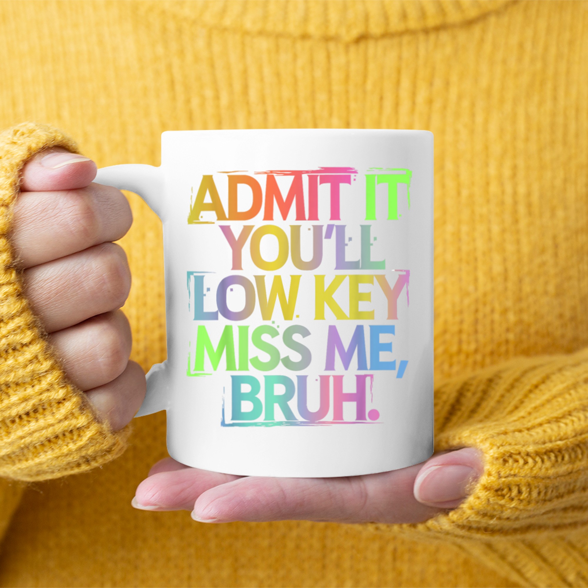 Admit It You'll Low Key Miss Me Bruh Funny Bruh Teacher Mug