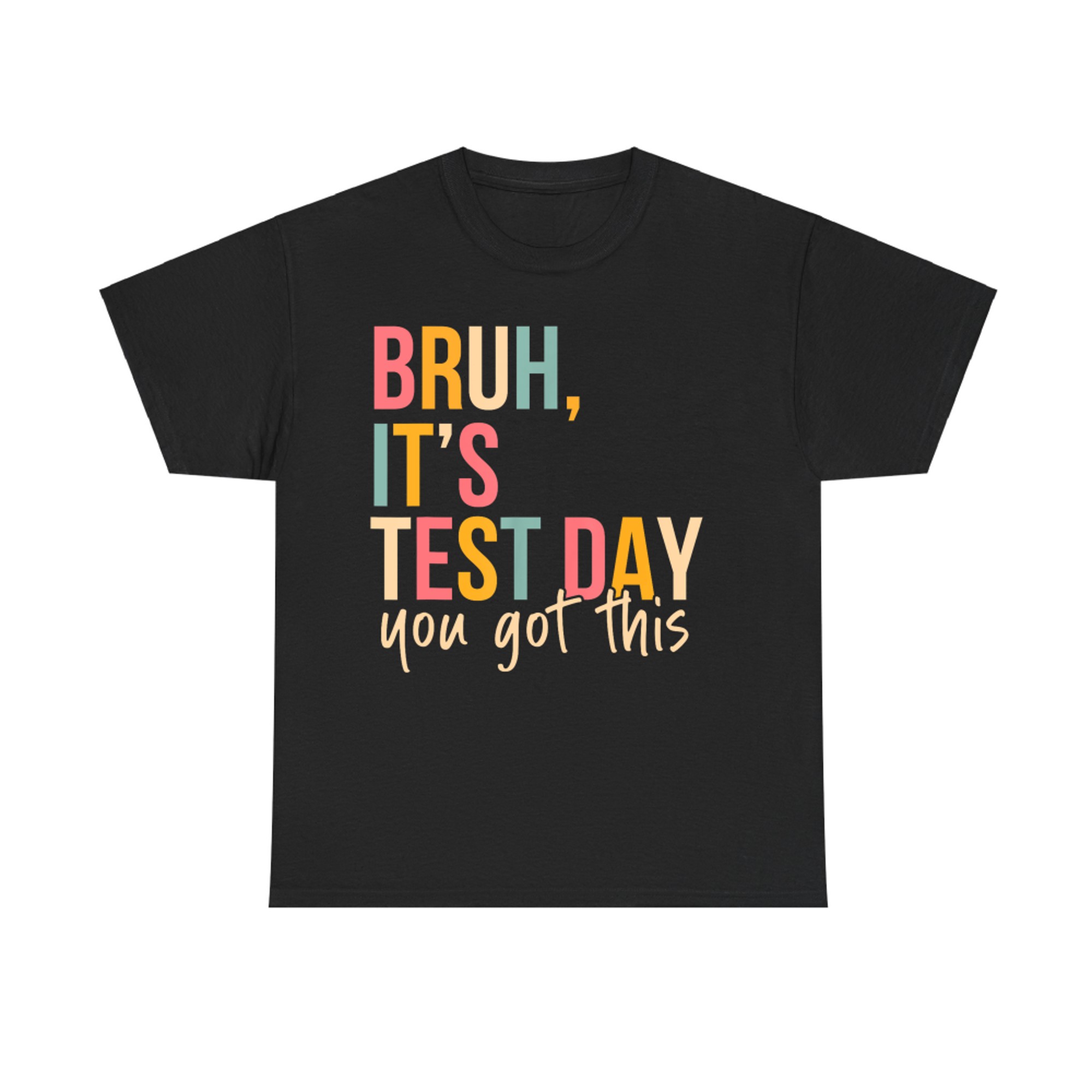 Bruh It’s Test Day Funny Encouragement Quote Motivational Saying Teachers Students T-Shirt