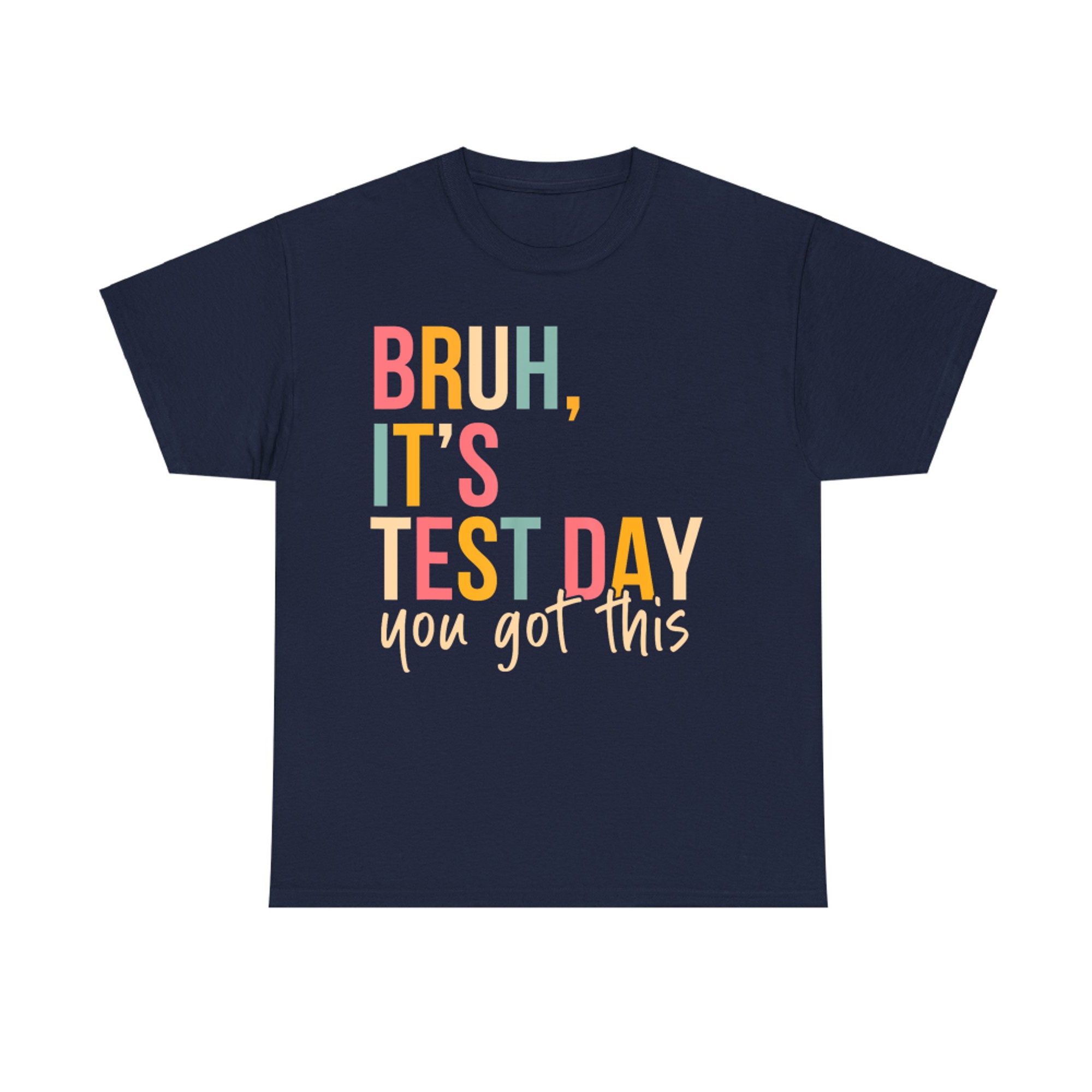 Bruh It’s Test Day Funny Encouragement Quote Motivational Saying Teachers Students T-Shirt