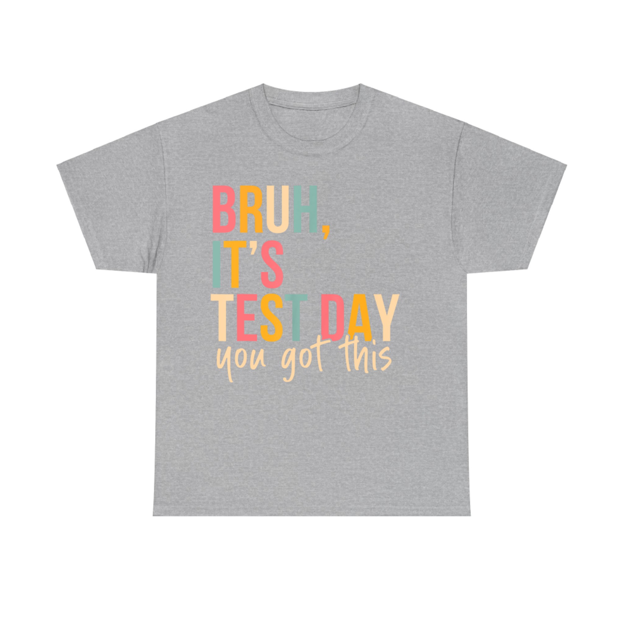 Bruh It’s Test Day Funny Encouragement Quote Motivational Saying Teachers Students T-Shirt
