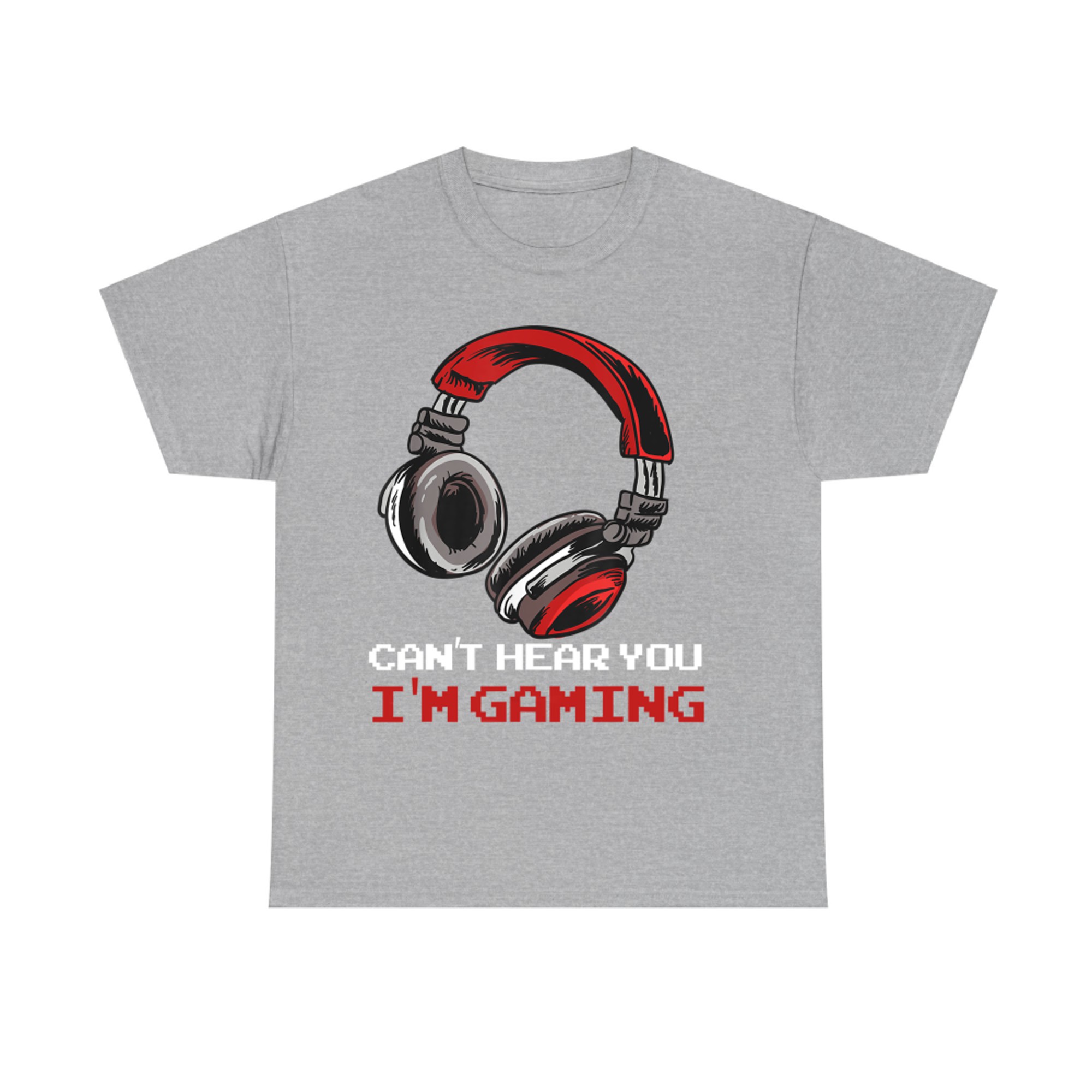 Can't Hear You I'm Gaming Gamer Assertion T-Shirt