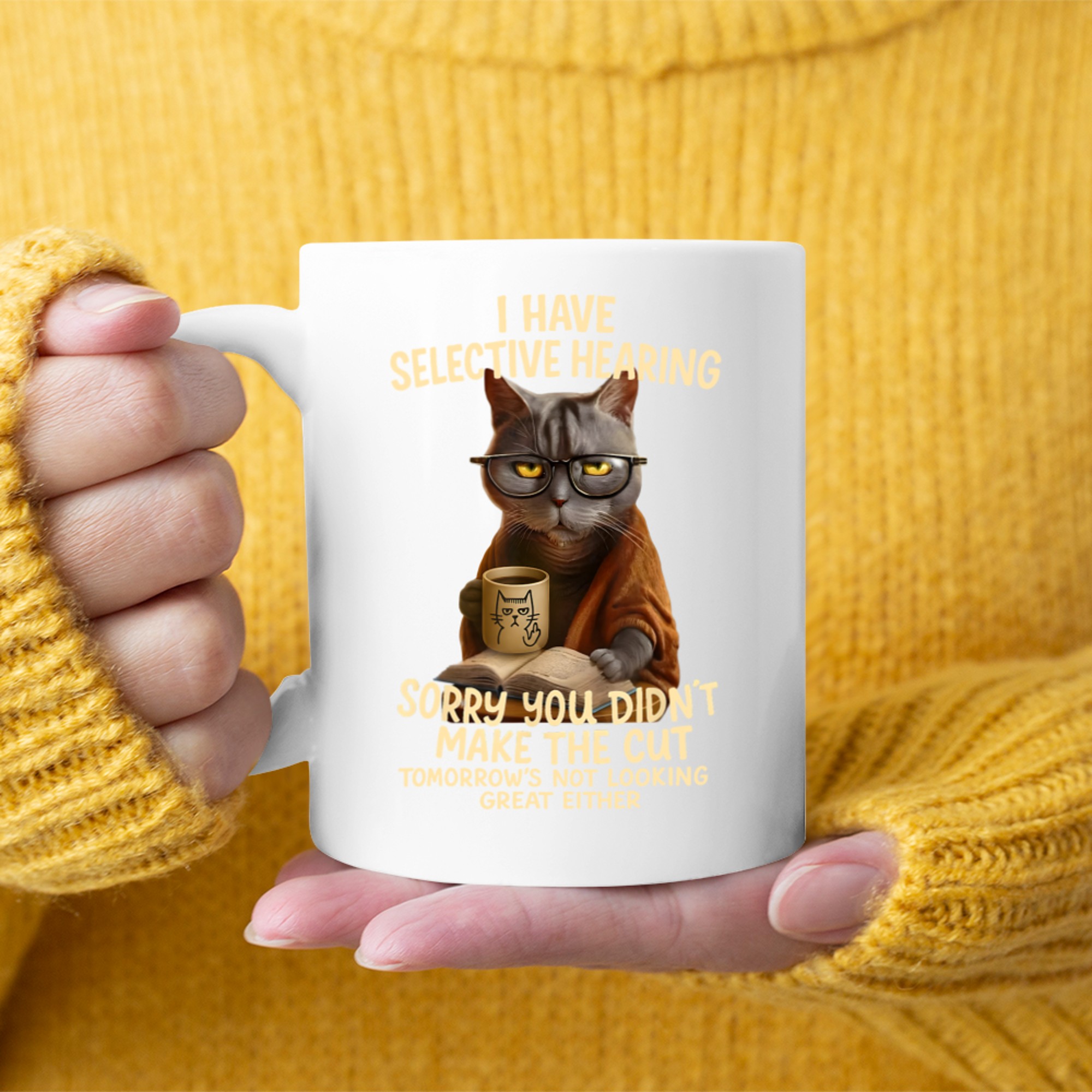 Cat Have Selective Hearing You Didnt Make Cut Funny Cat Mug