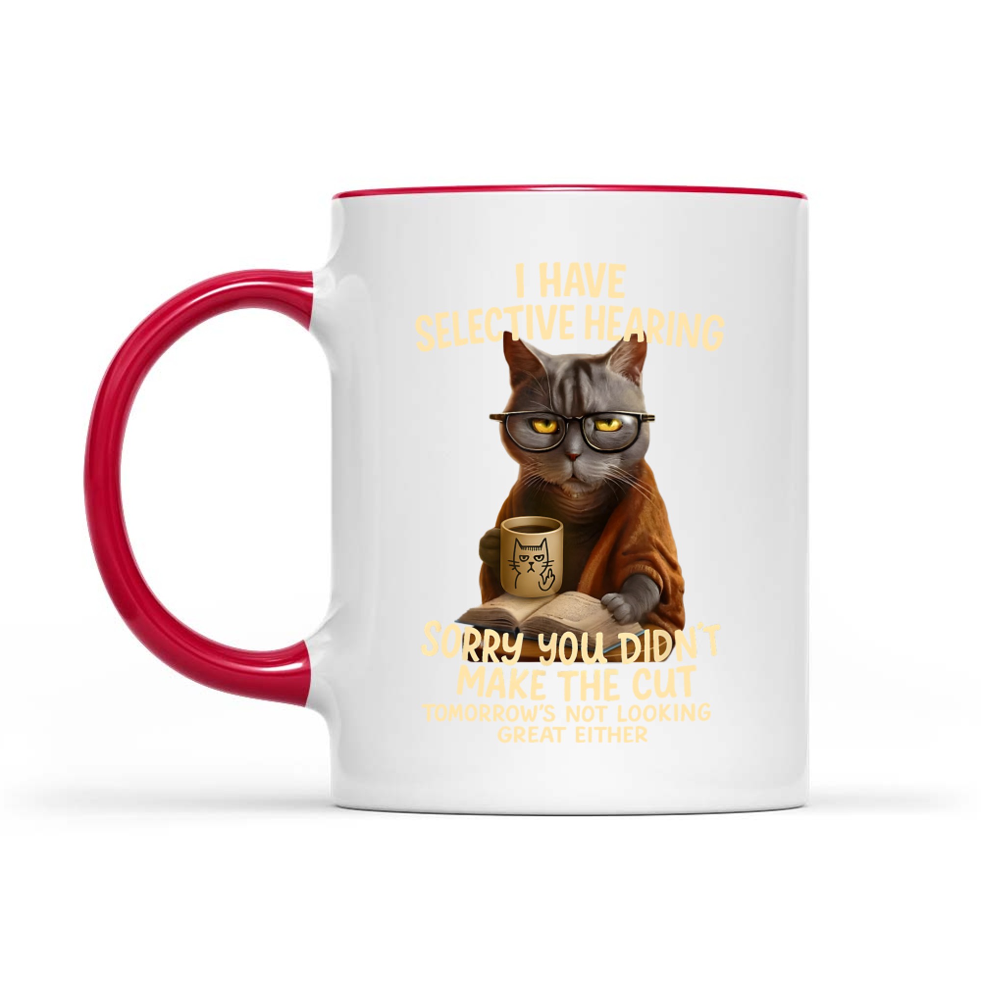 Cat Have Selective Hearing You Didnt Make Cut Funny Cat Mug