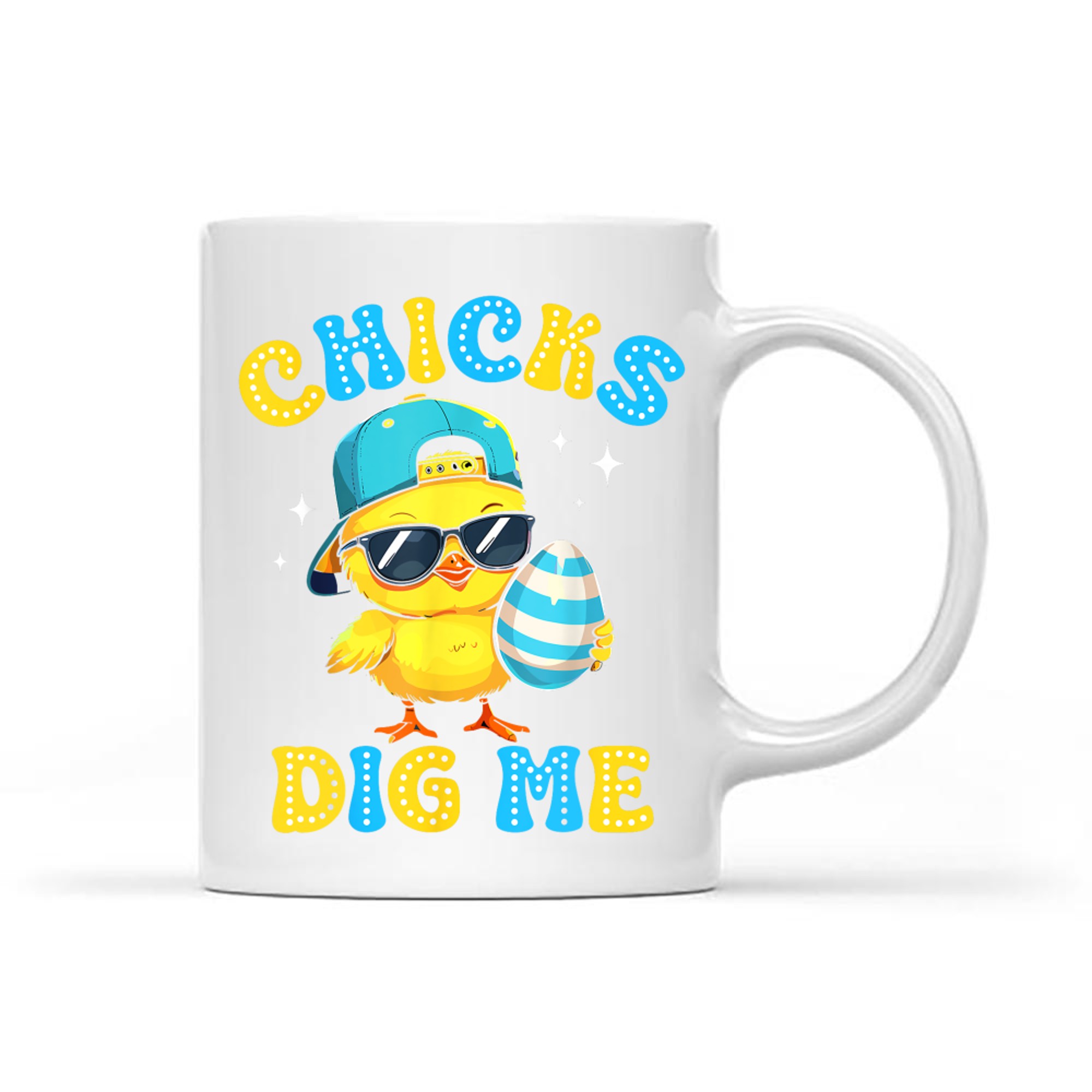 Chicks Dig Me Easter Happy Easter Funny Mug