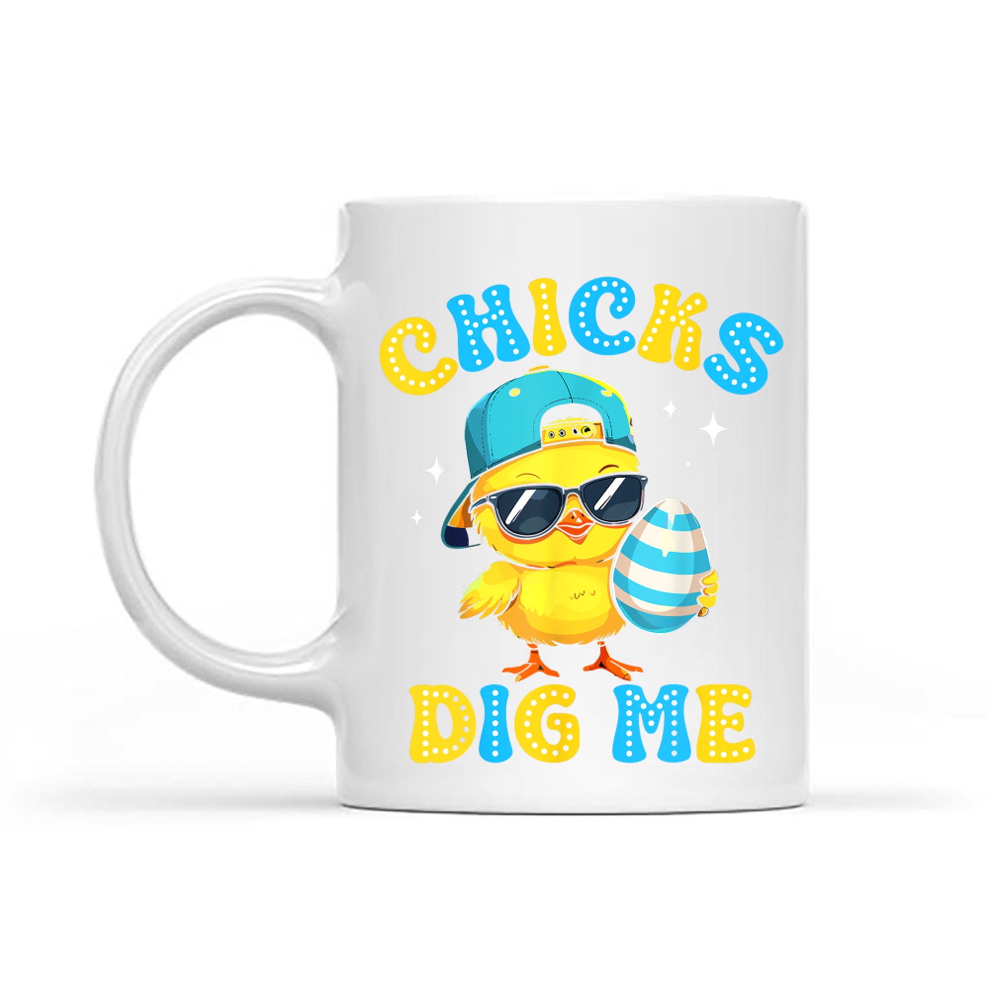 Chicks Dig Me Easter Happy Easter Funny Mug