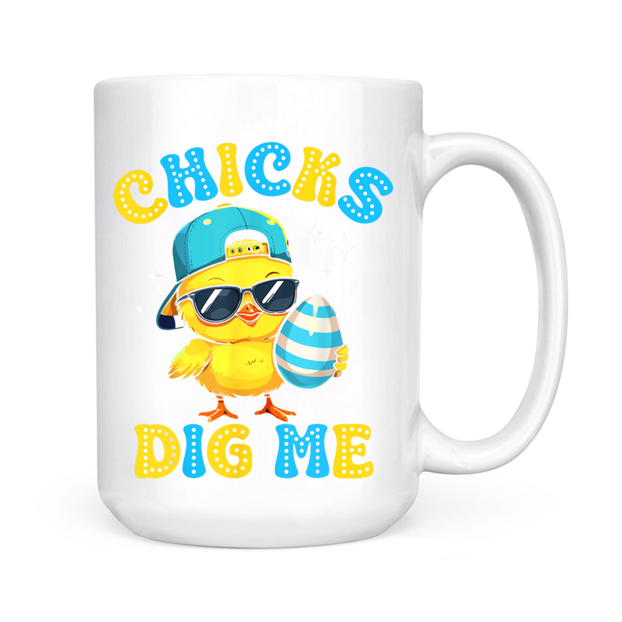 Chicks Dig Me Easter Happy Easter Funny Mug