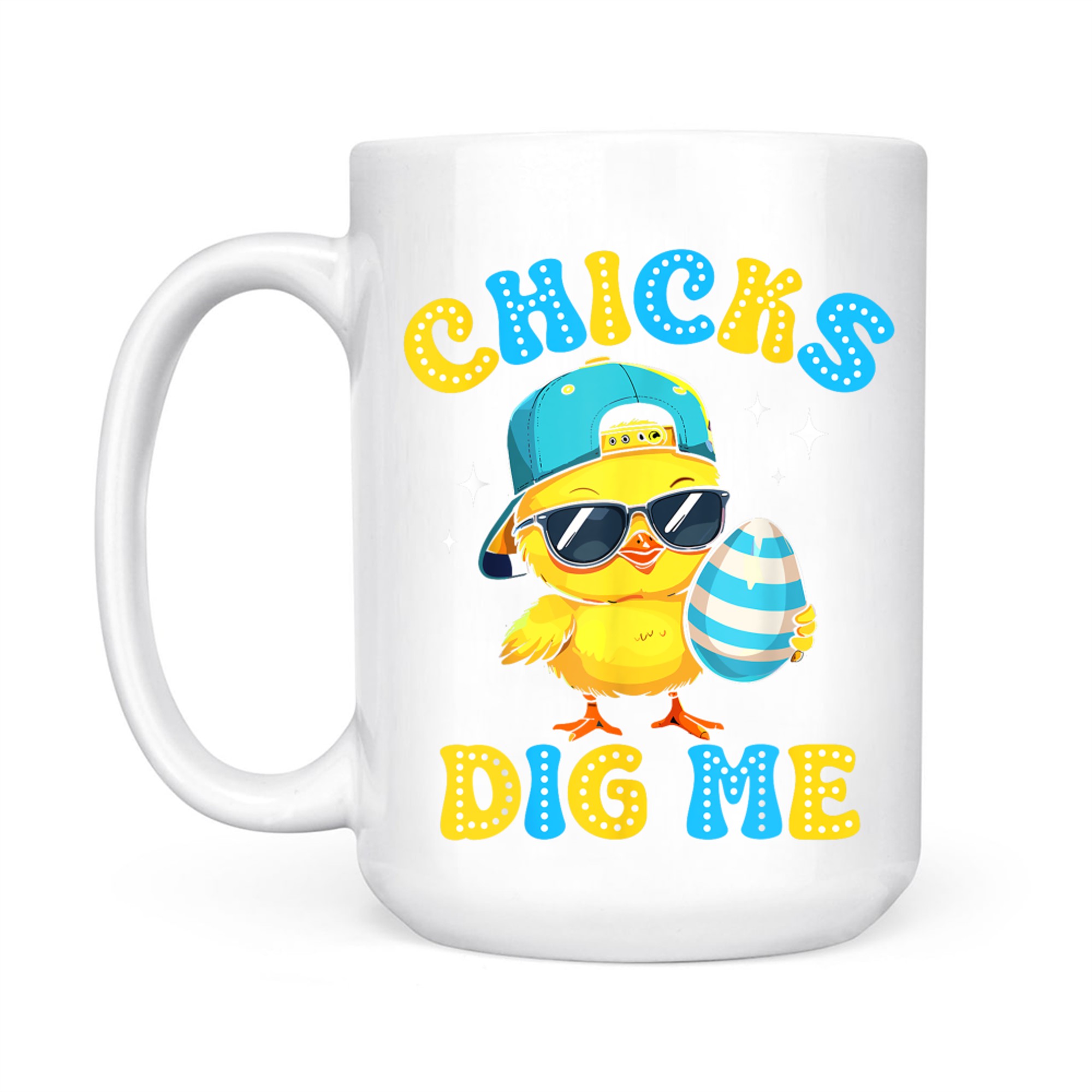 Chicks Dig Me Easter Happy Easter Funny Mug