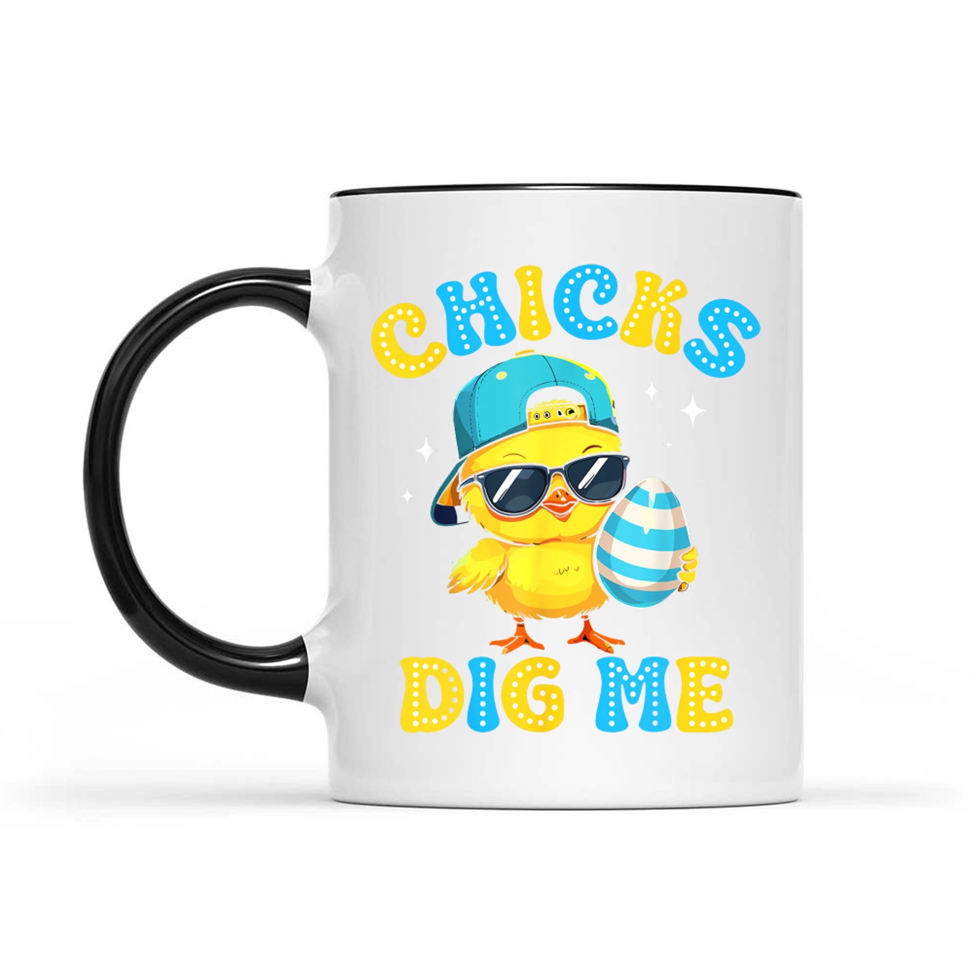 Chicks Dig Me Easter Happy Easter Funny Mug