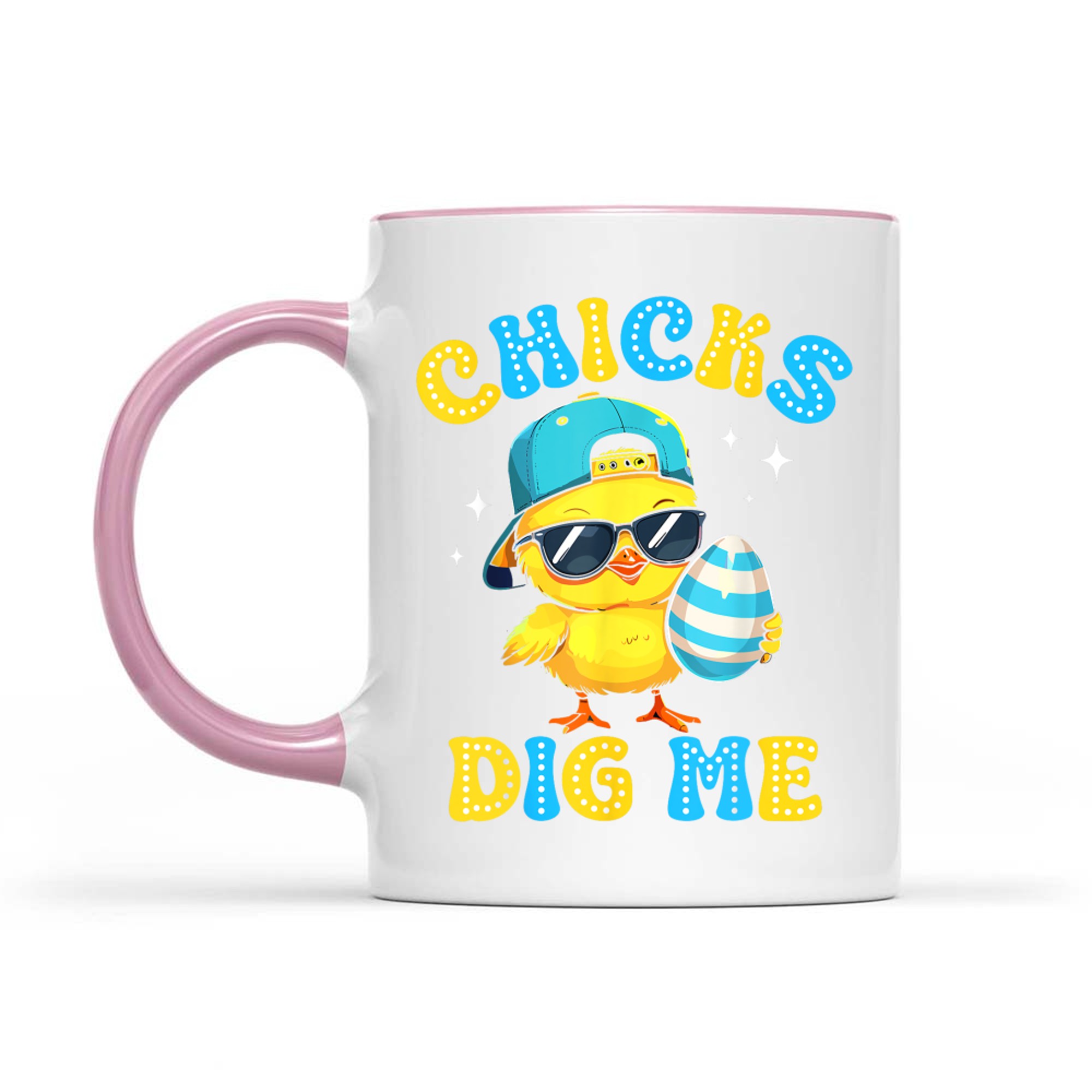 Chicks Dig Me Easter Happy Easter Funny Mug