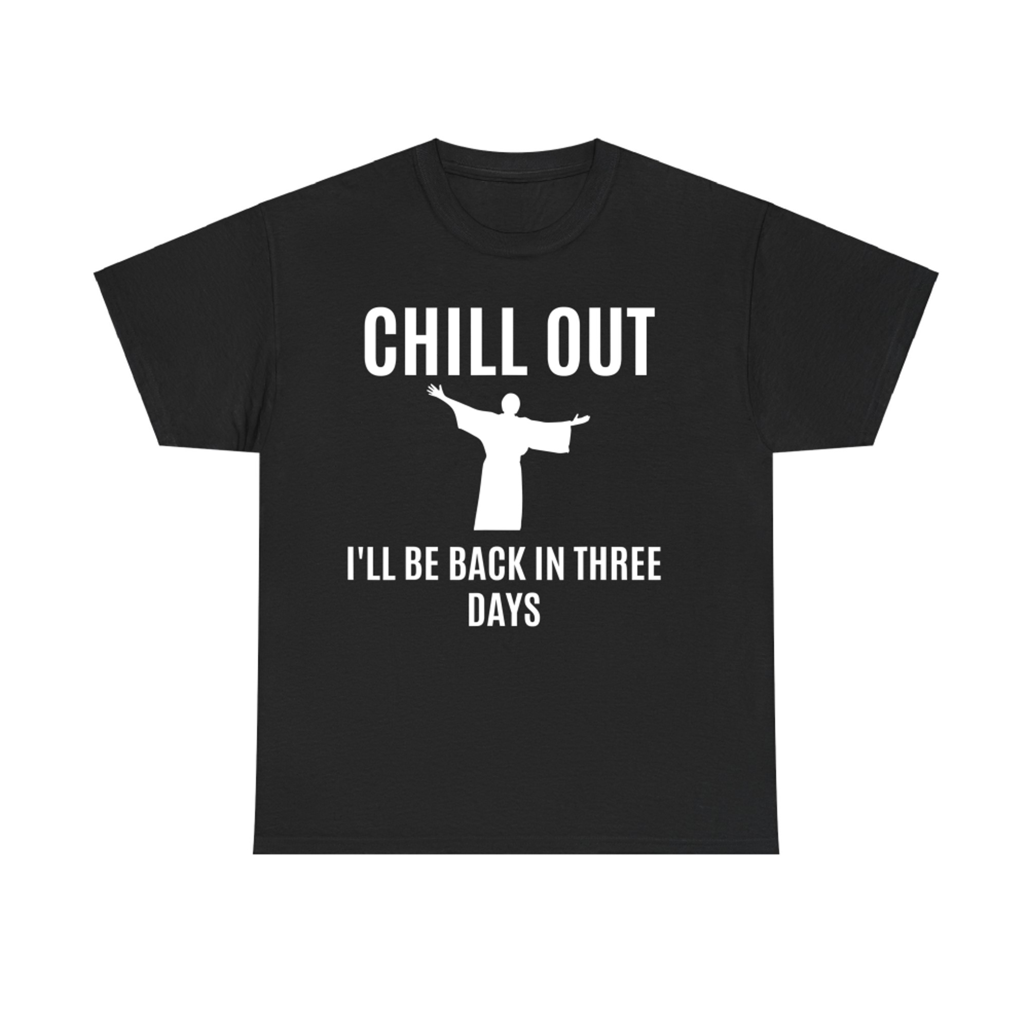 Chill Out Funny Religious Easter Jesus T-Shirt