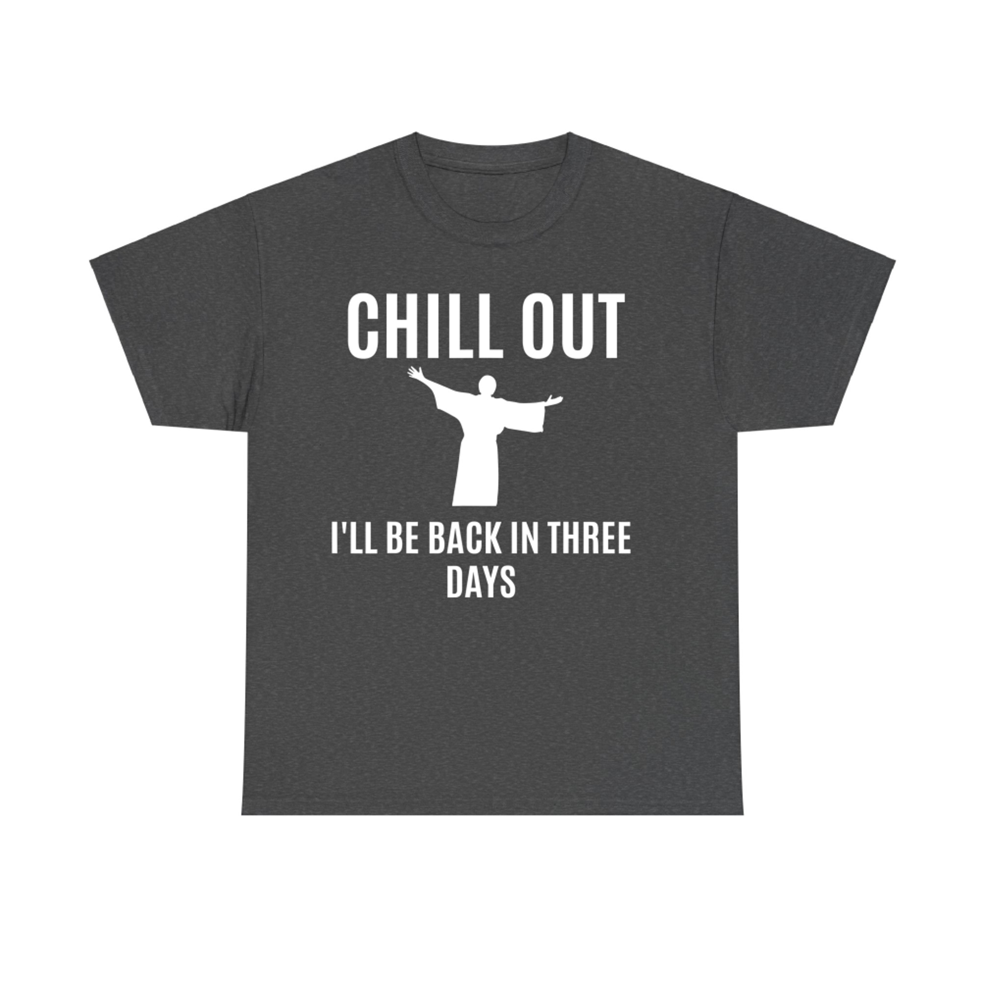 Chill Out Funny Religious Easter Jesus T-Shirt