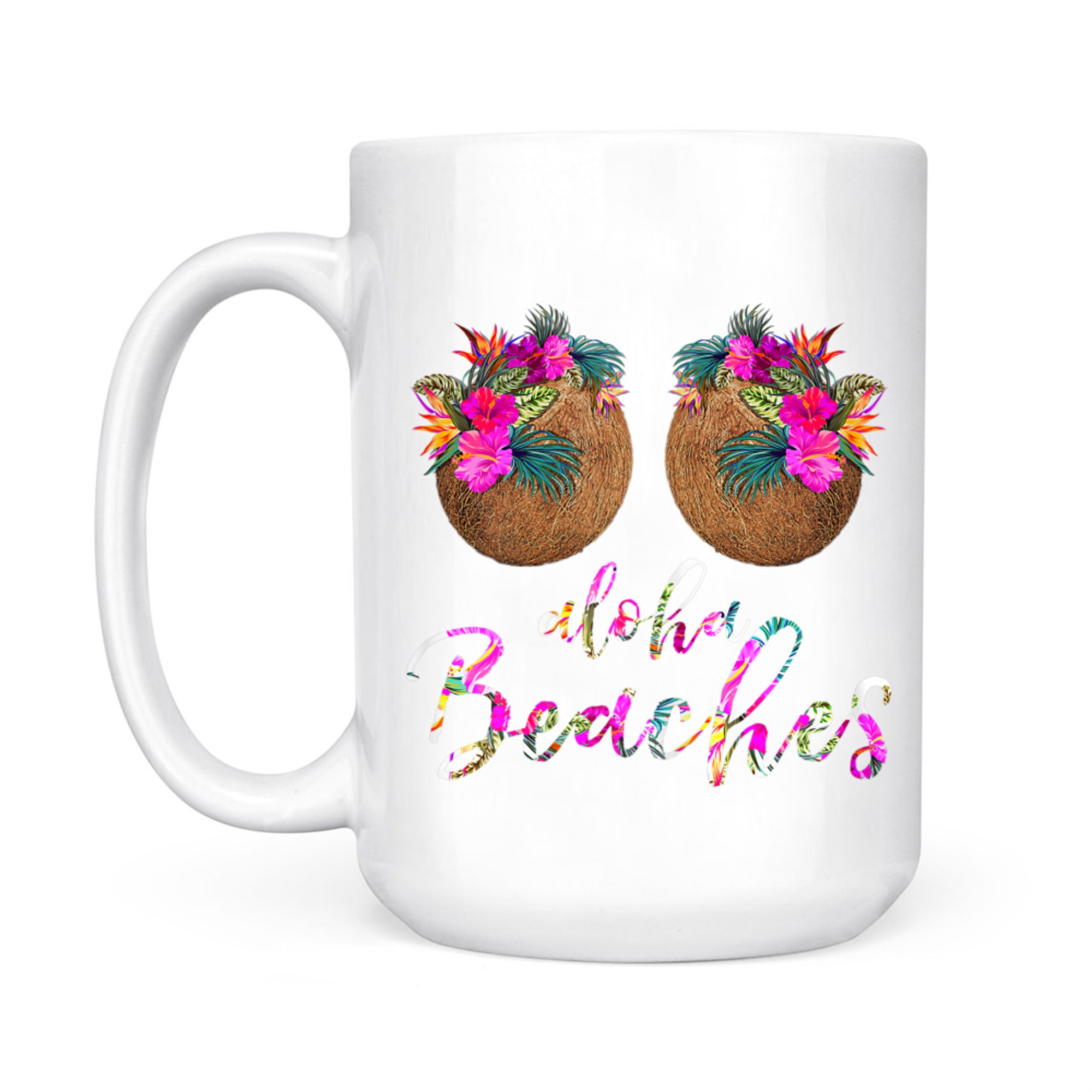 Coconut Bra Flower Boobs Hawaii Aloha Beaches Funny Mug