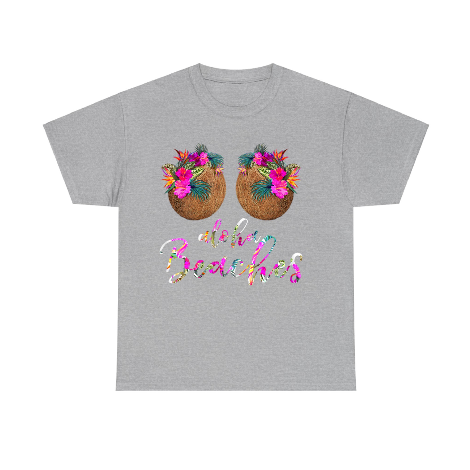 Coconut Bra Flower Boobs Hawaii Aloha Beaches Funny T-Shirt