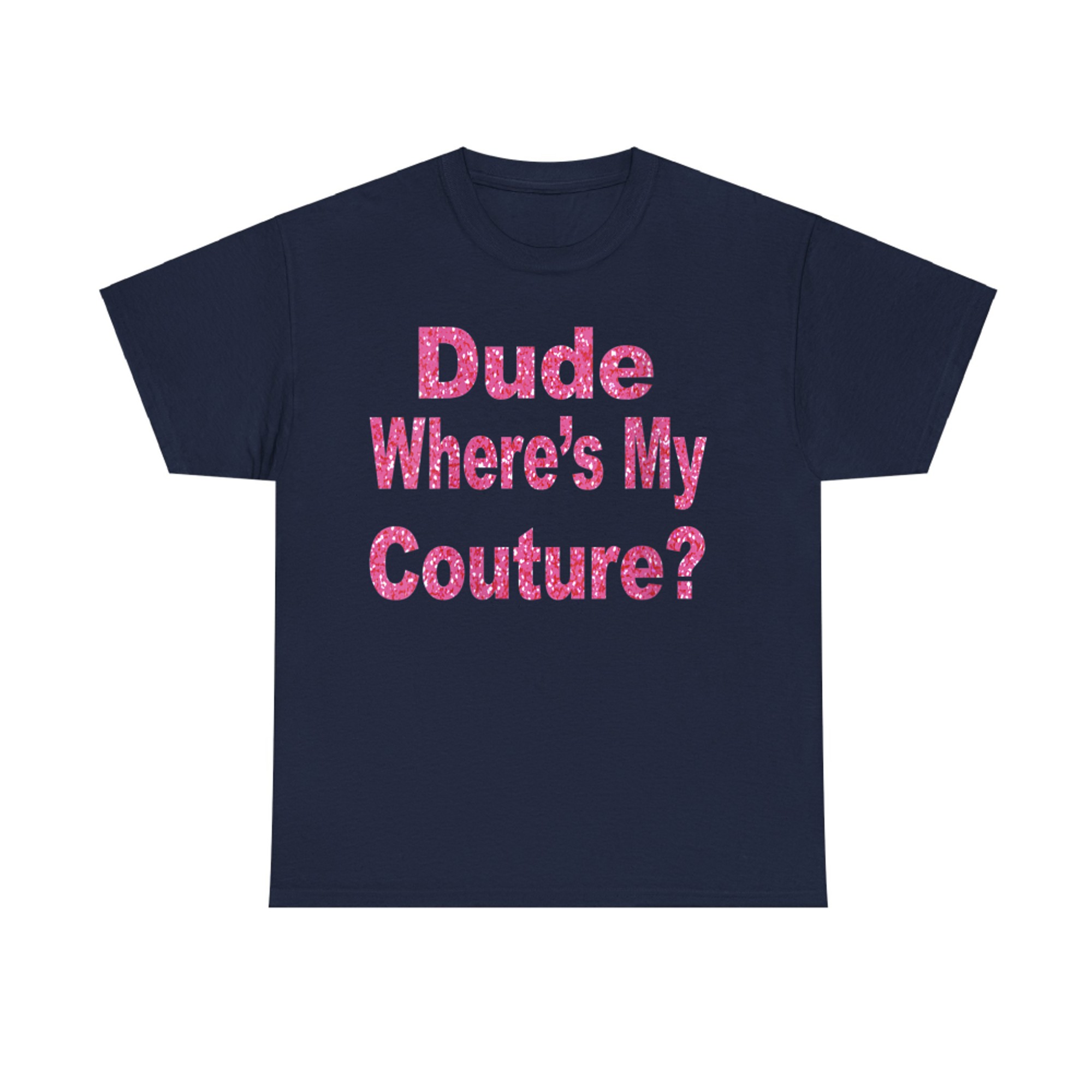 Dude Where’s My Couture Funny Y2K Quote 2000s Aesthetic T-Shirt