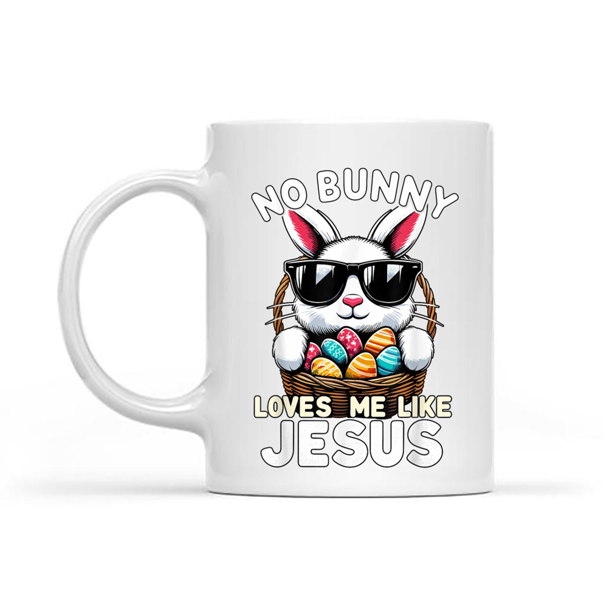Easter Day No Bunny Loves Me Like Jesus Christian Mug