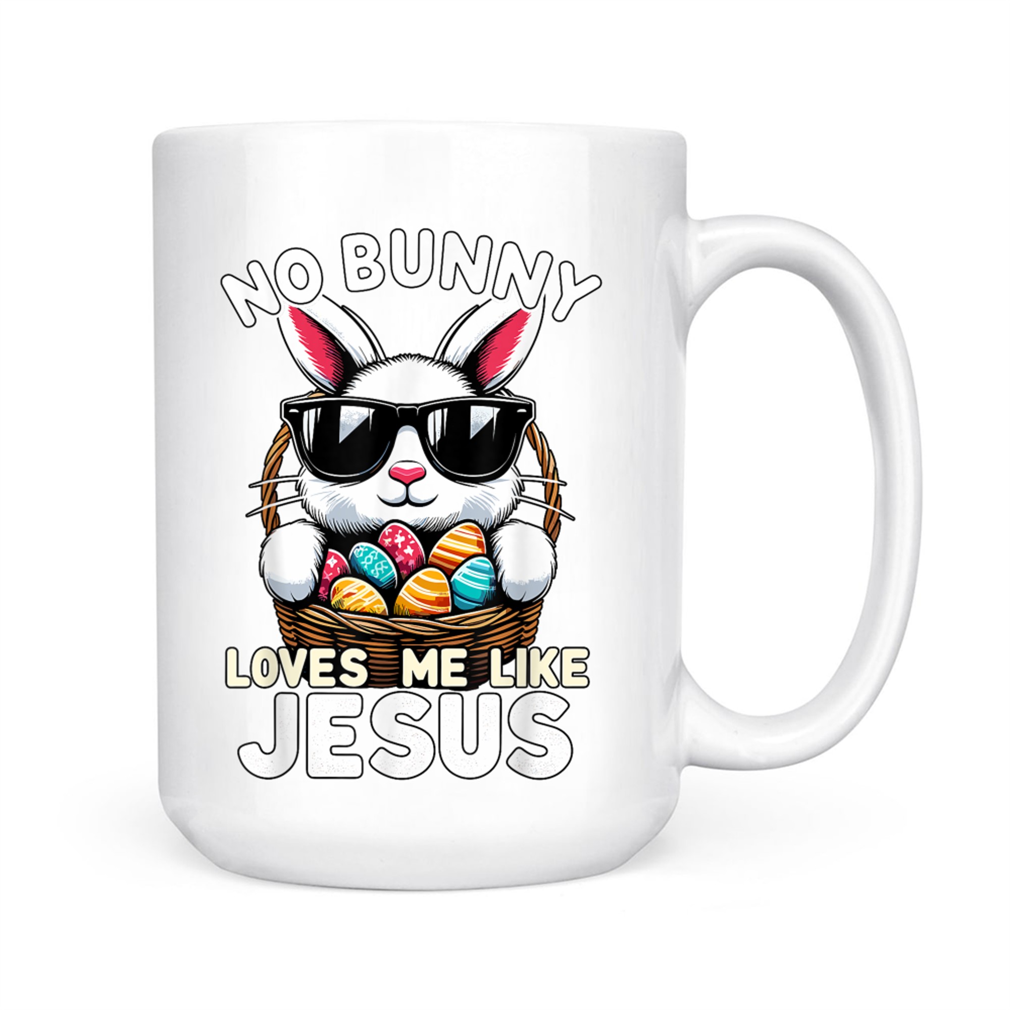 Easter Day No Bunny Loves Me Like Jesus Christian Mug