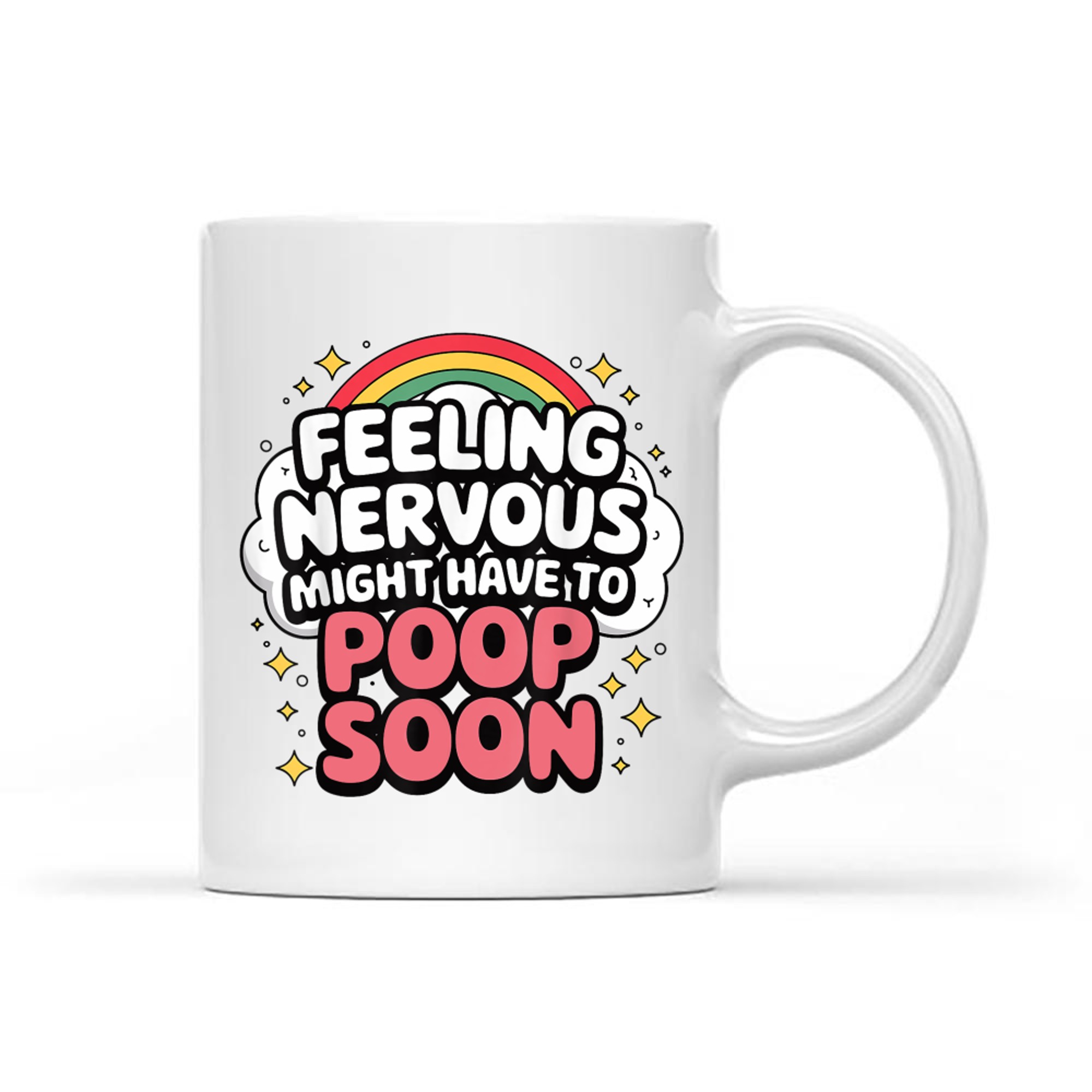 Feeling Nervous Might Have To Poop Soon Funny Saying Mug