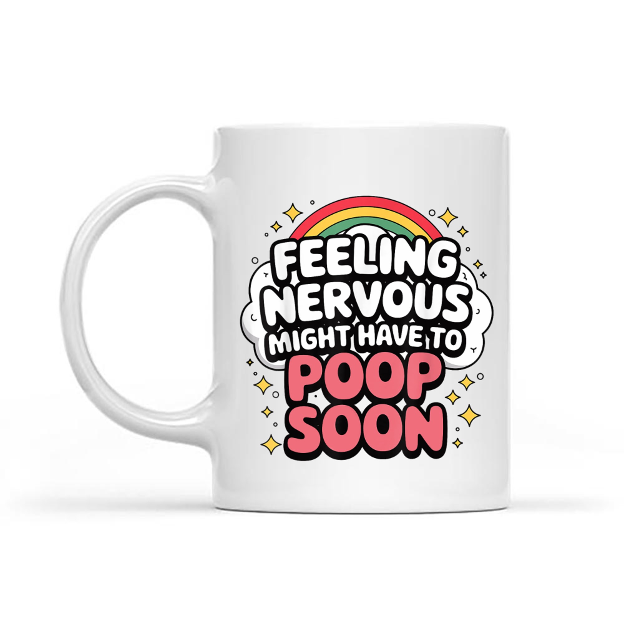 Feeling Nervous Might Have To Poop Soon Funny Saying Mug