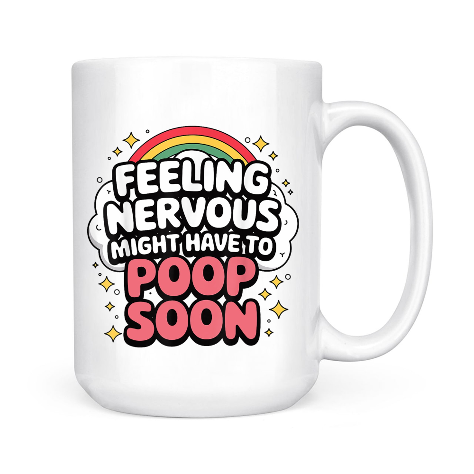 Feeling Nervous Might Have To Poop Soon Funny Saying Mug