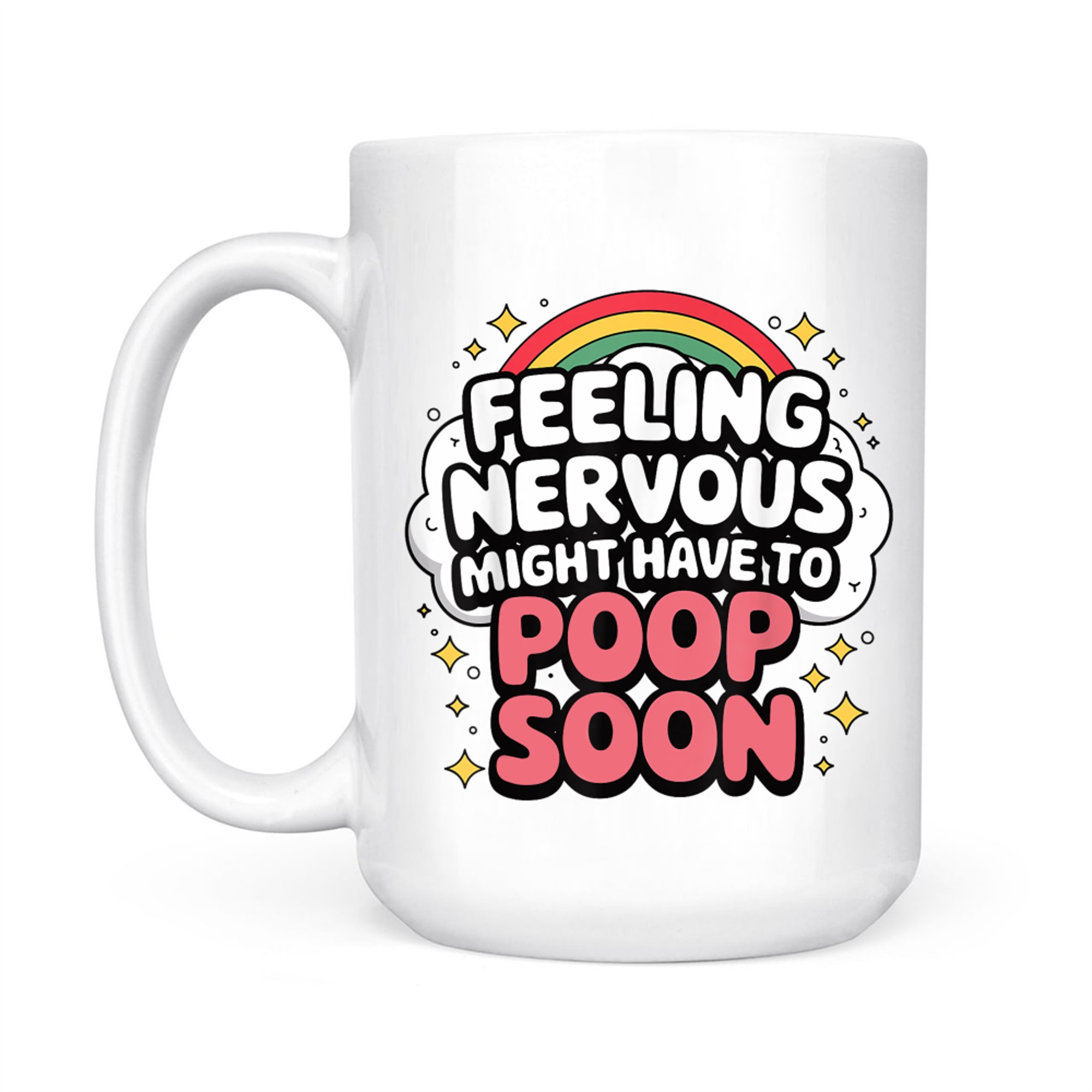 Feeling Nervous Might Have To Poop Soon Funny Saying Mug