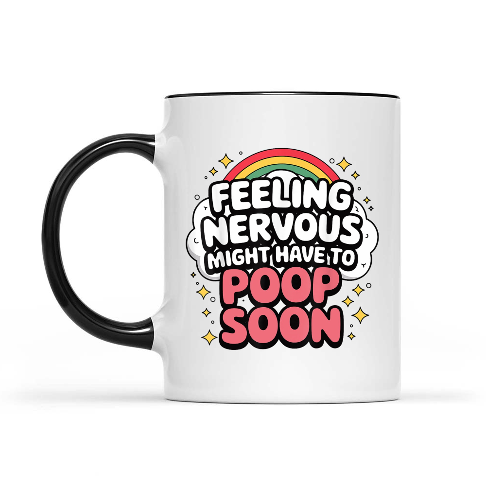 Feeling Nervous Might Have To Poop Soon Funny Saying Mug