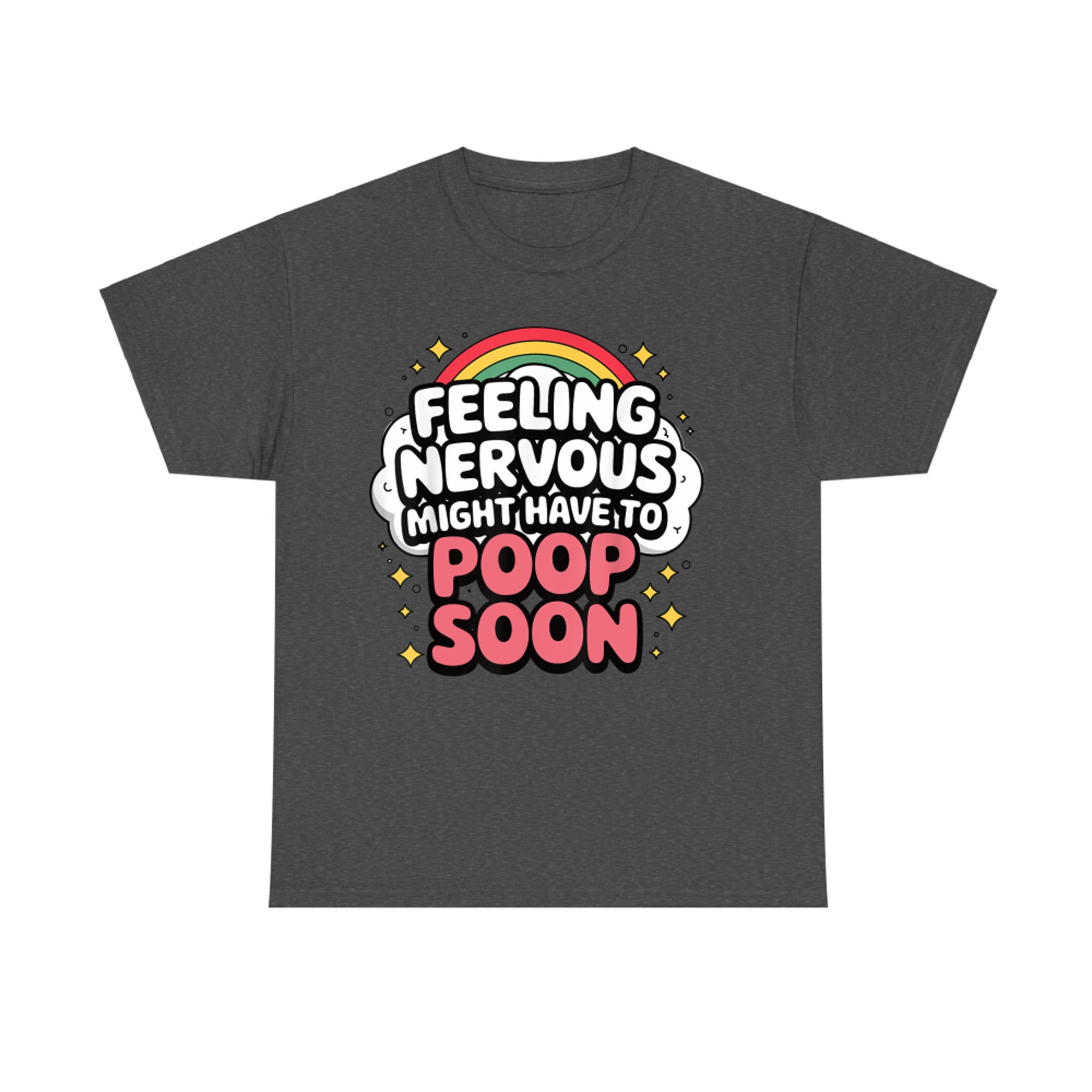 Feeling Nervous Might Have To Poop Soon Funny Saying T-Shirt