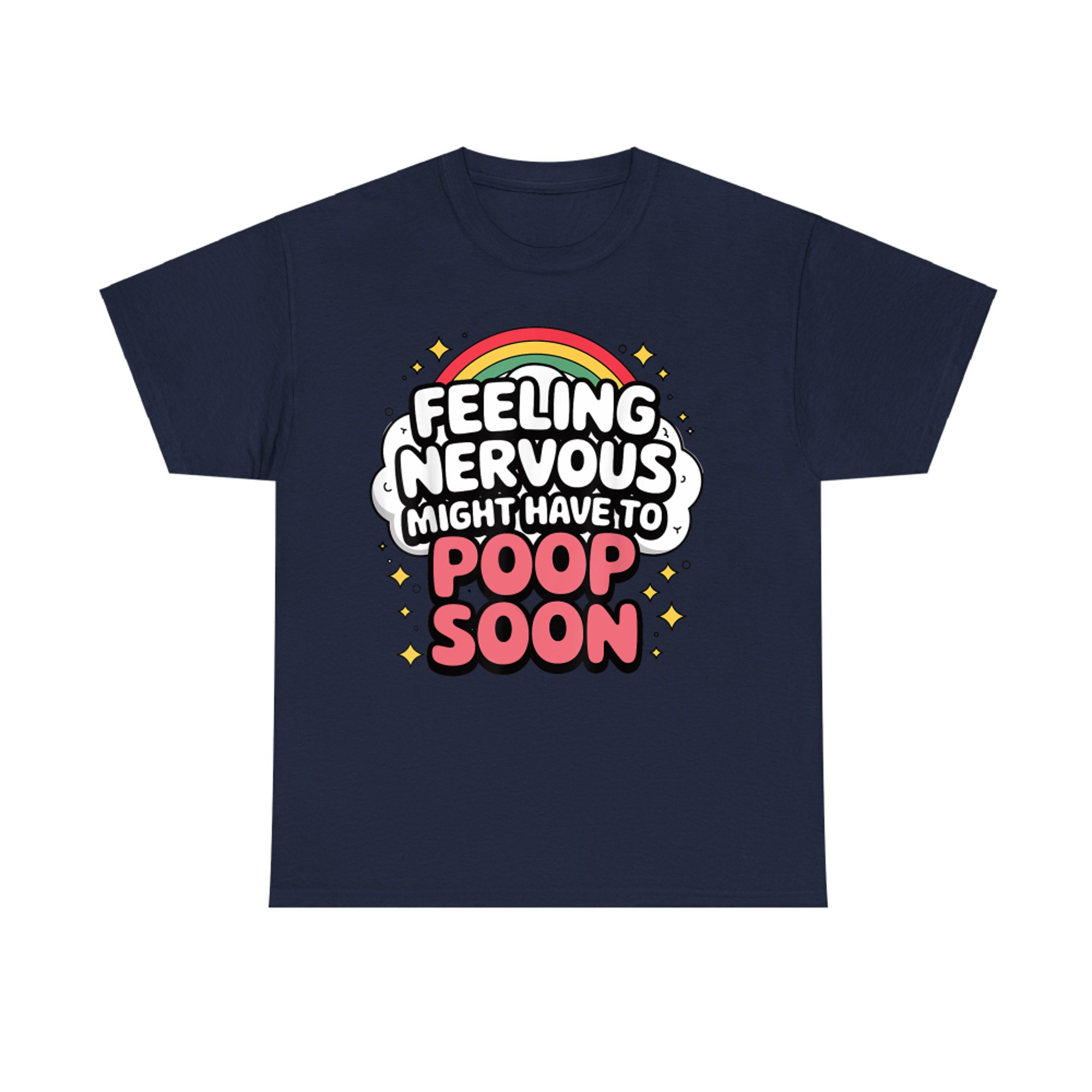 Feeling Nervous Might Have To Poop Soon Funny Saying T-Shirt