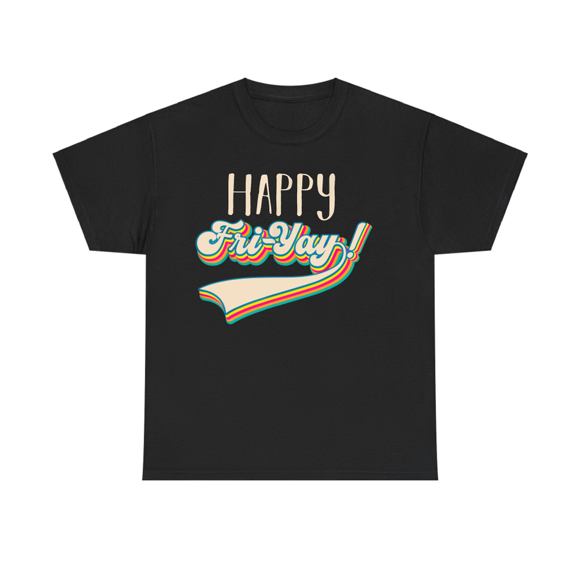 Fri-Yay Happy Friday Lovers Fun Teacher Happy Weekend T-Shirt