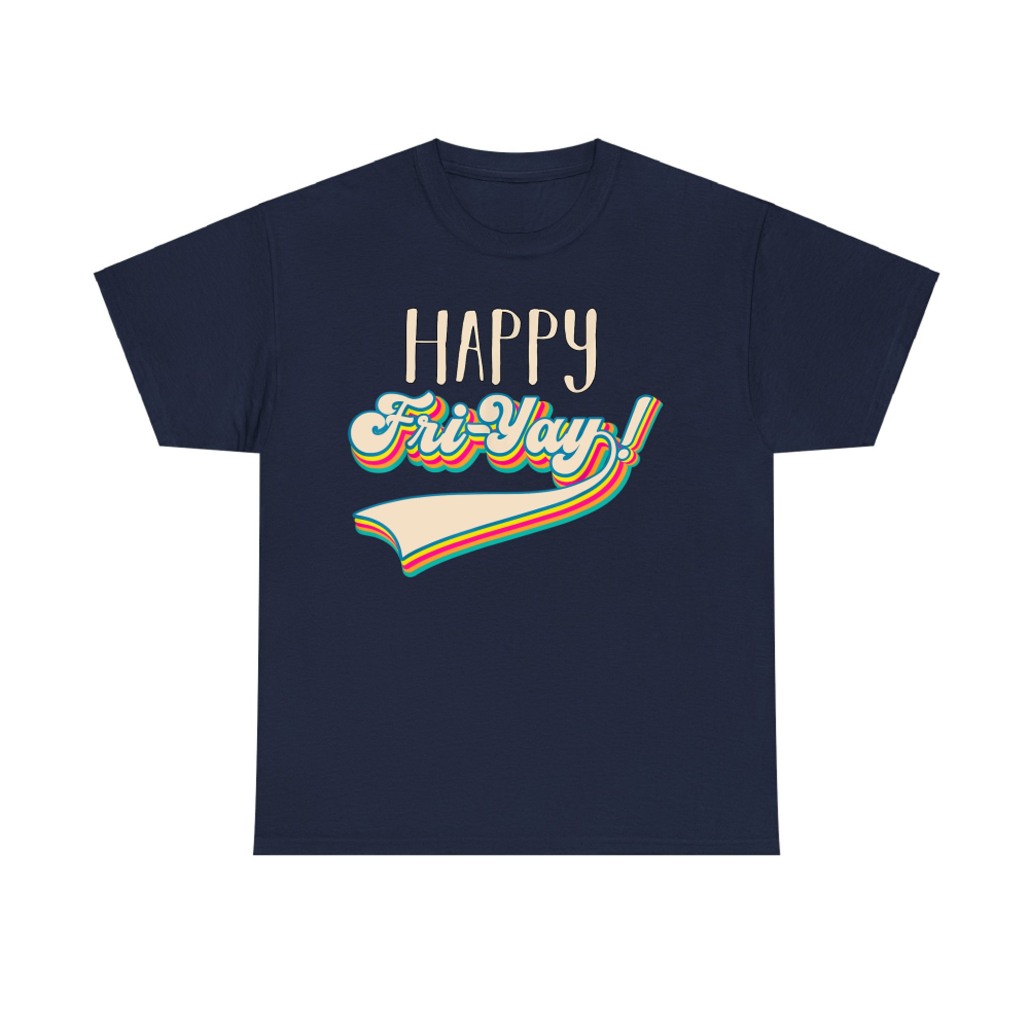 Fri-Yay Happy Friday Lovers Fun Teacher Happy Weekend T-Shirt