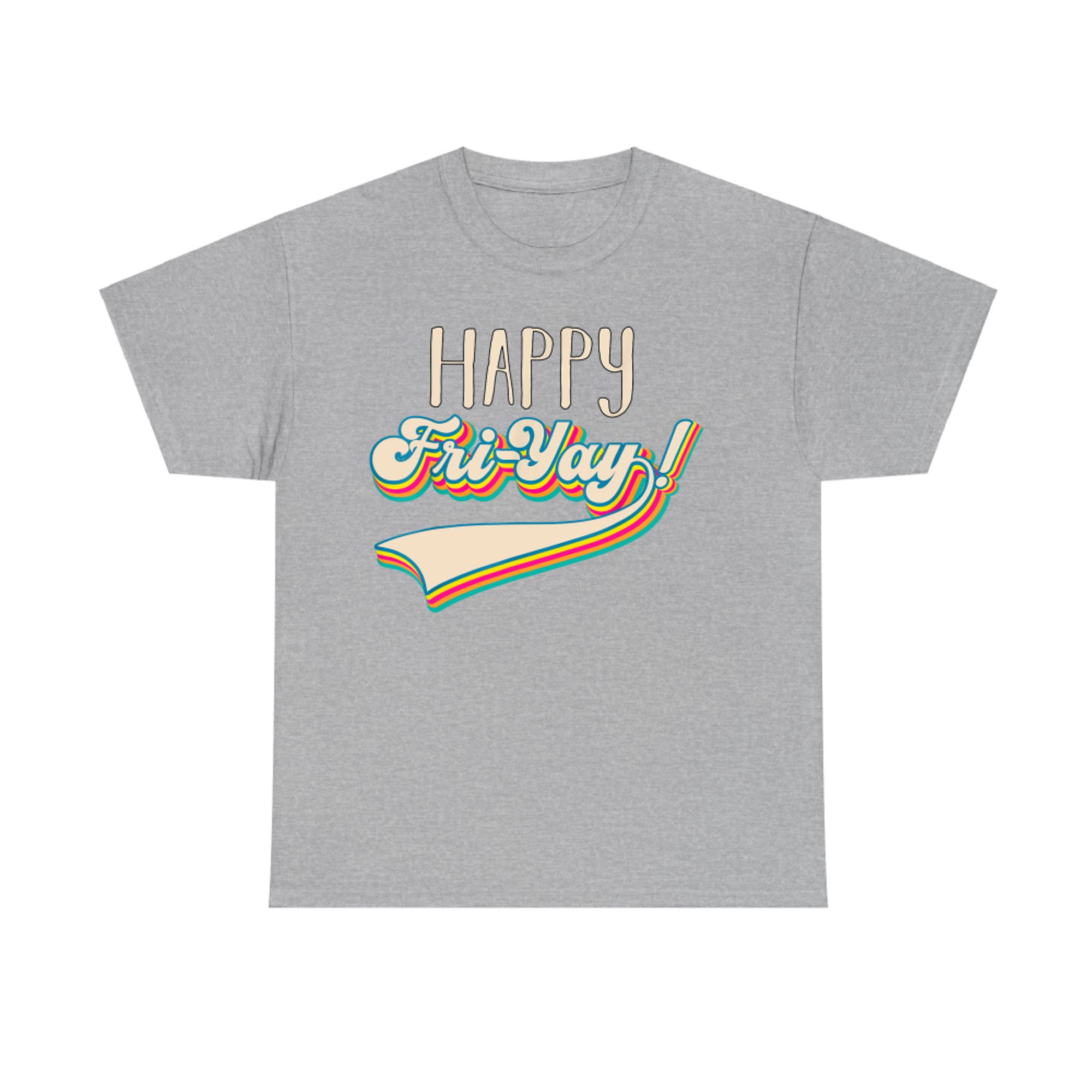 Fri-Yay Happy Friday Lovers Fun Teacher Happy Weekend T-Shirt