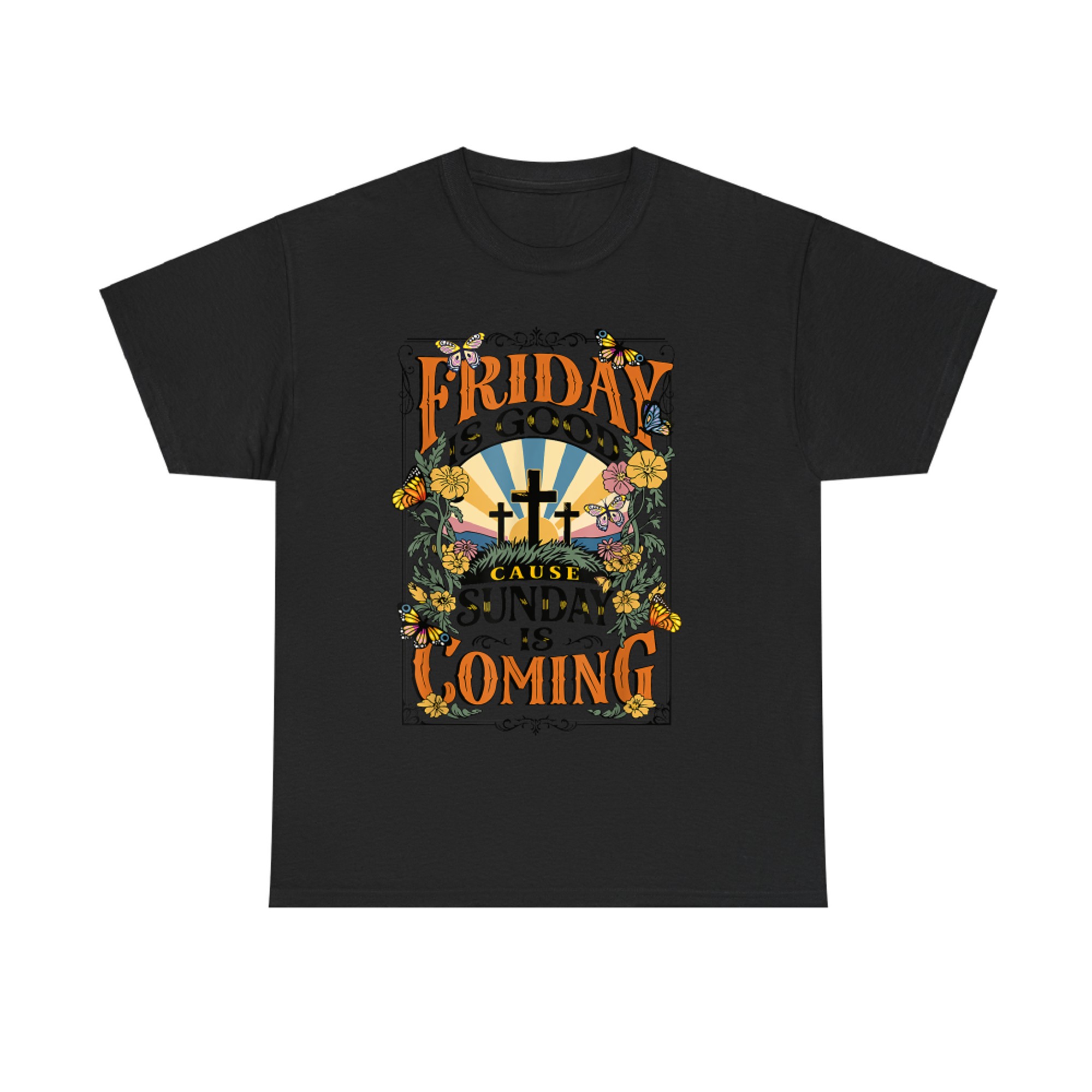 Friday Is Good Cause Sunday Jesus Is Coming Christian Easter T-Shirt