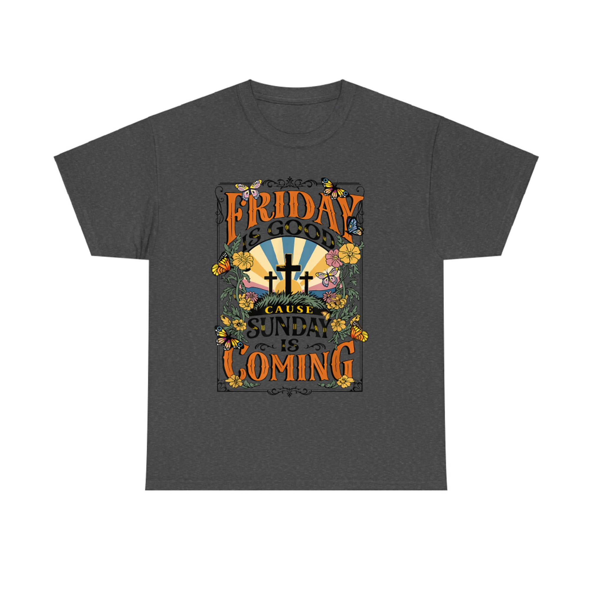 Friday Is Good Cause Sunday Jesus Is Coming Christian Easter T-Shirt