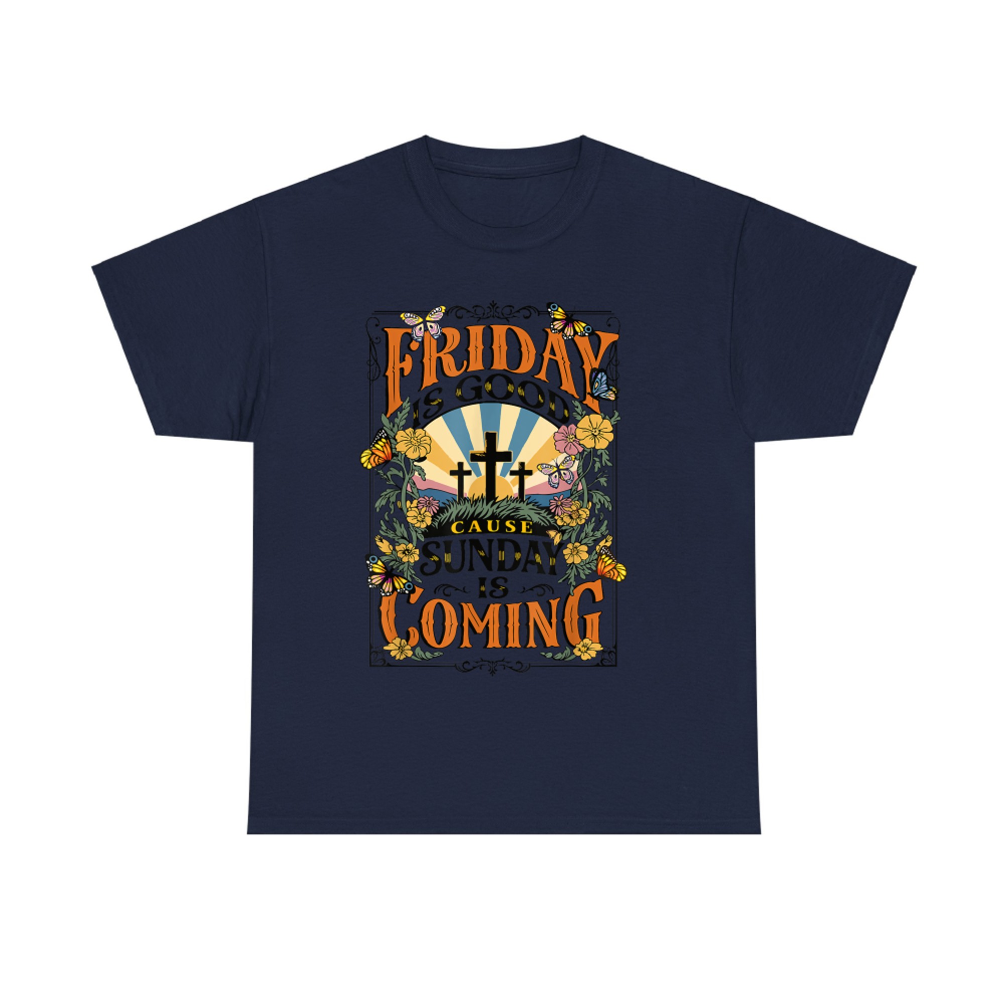 Friday Is Good Cause Sunday Jesus Is Coming Christian Easter T-Shirt