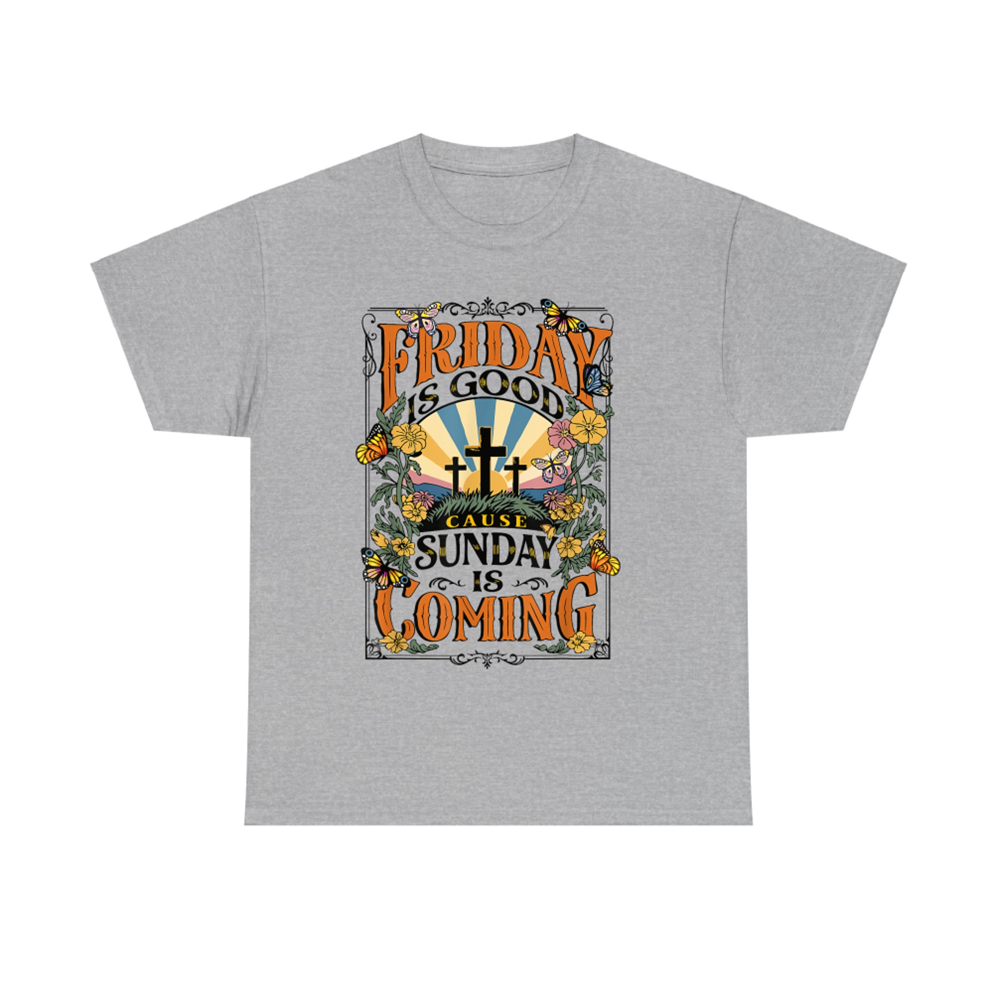 Friday Is Good Cause Sunday Jesus Is Coming Christian Easter T-Shirt