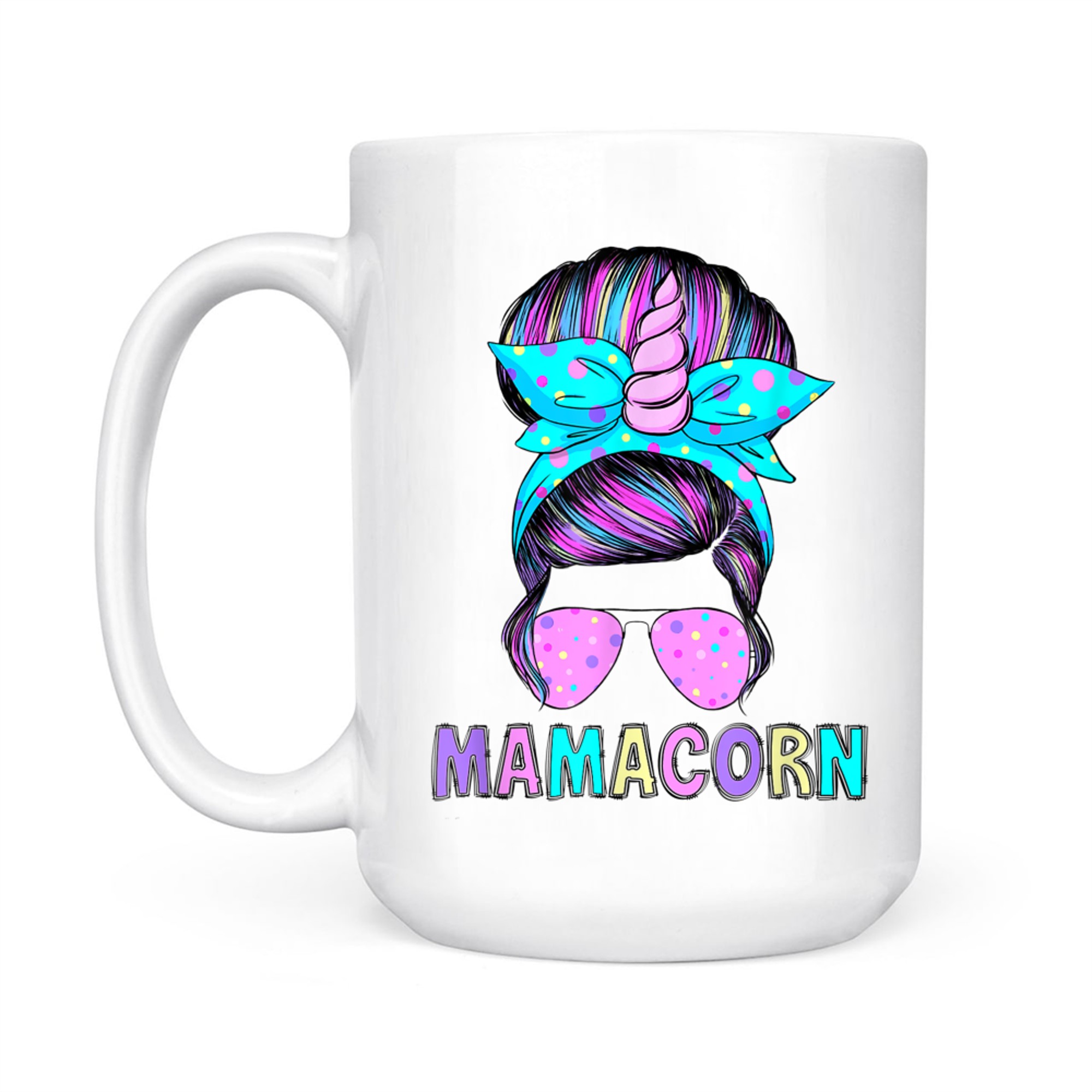 Funny Mamacorn Unicorn Messy Bun Mom Mother's Day Mug