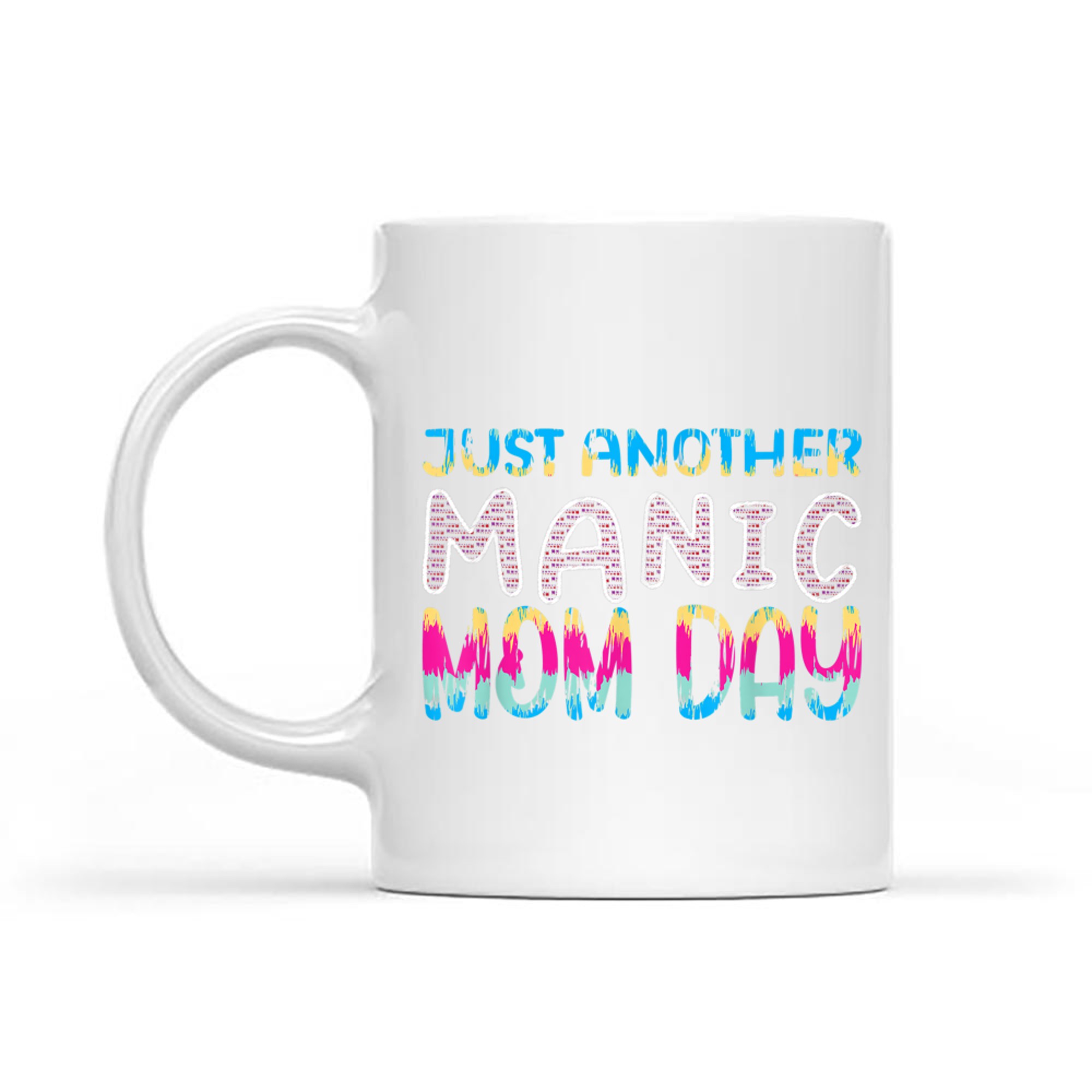 Funny Manic Mom Day Just Another Mom Life Mug